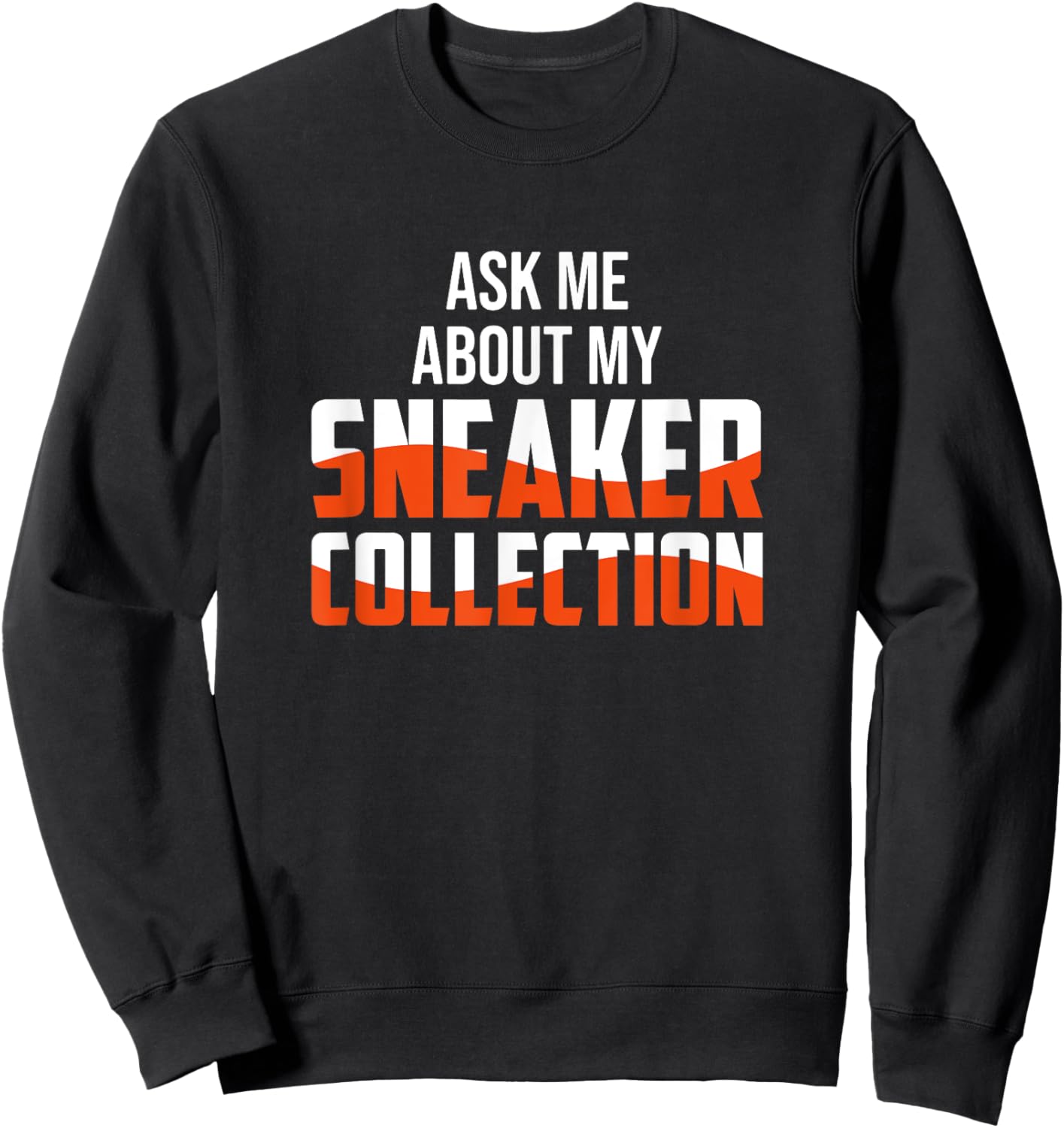 Ask Me About My Sneaker Collection - Sneaker Collector Sweatshirt - Sweatshirt | Black