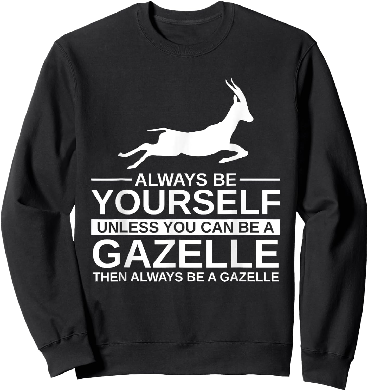 Always Be Yourself Gazelle Gift Women Antelope Buck Sweatshirt - Sweatshirt | Black