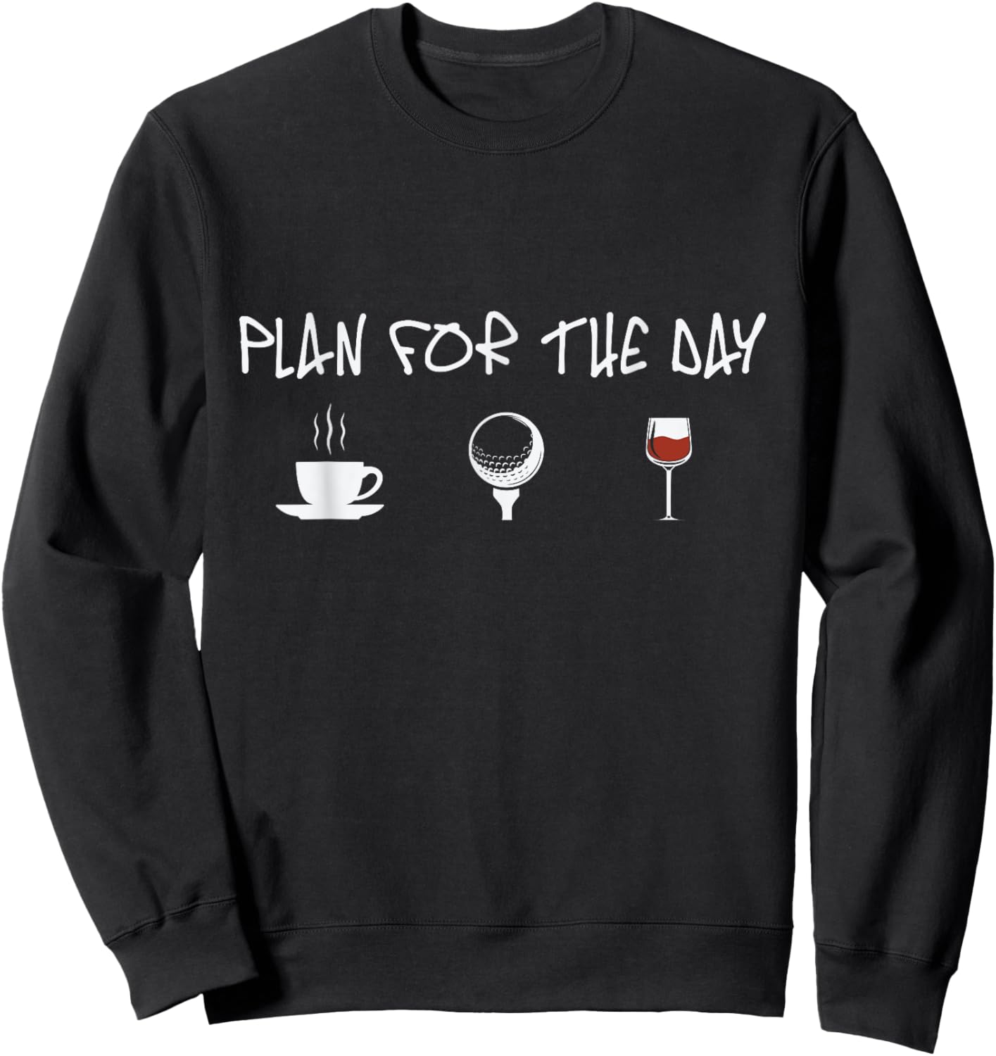 Plan for the Day Coffee Golf Wine Golfer Sweatshirt - Sweatshirt | Black