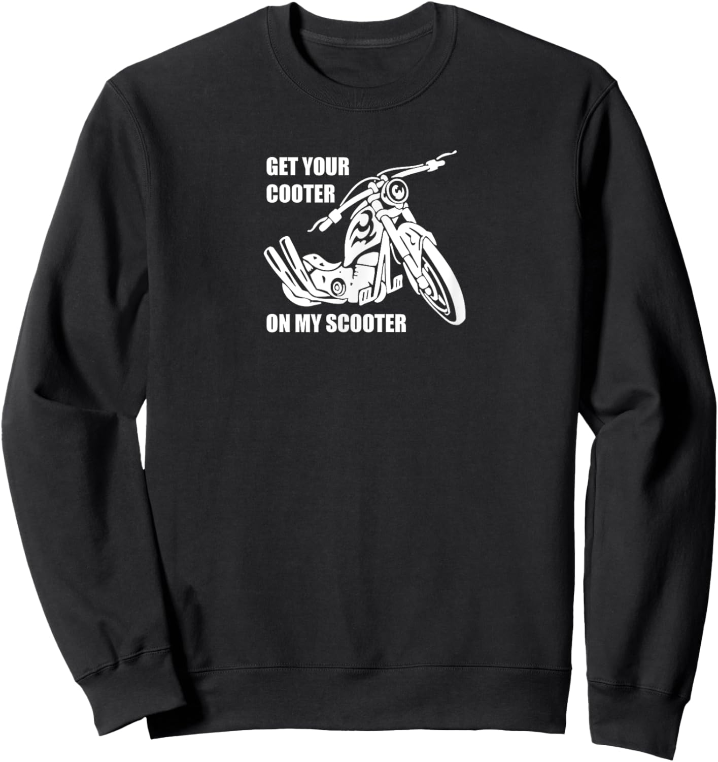 Get Your Cooter on My Scooter Motorcycle B Sweatshirt - Sweatshirt | Black
