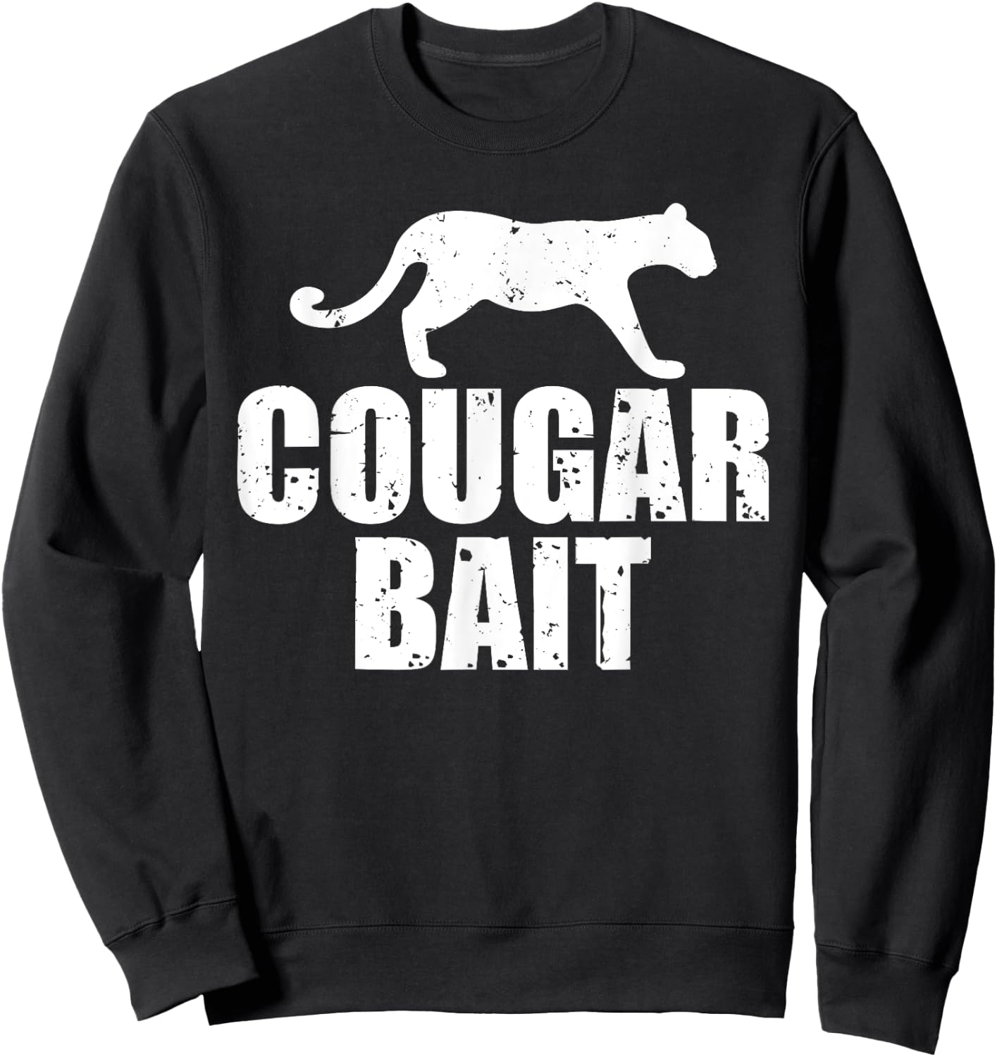 Cougar Bait Funny Gift Cougar Hunting Fishing Dirty Joke Sweatshirt - Sweatshirt | Black