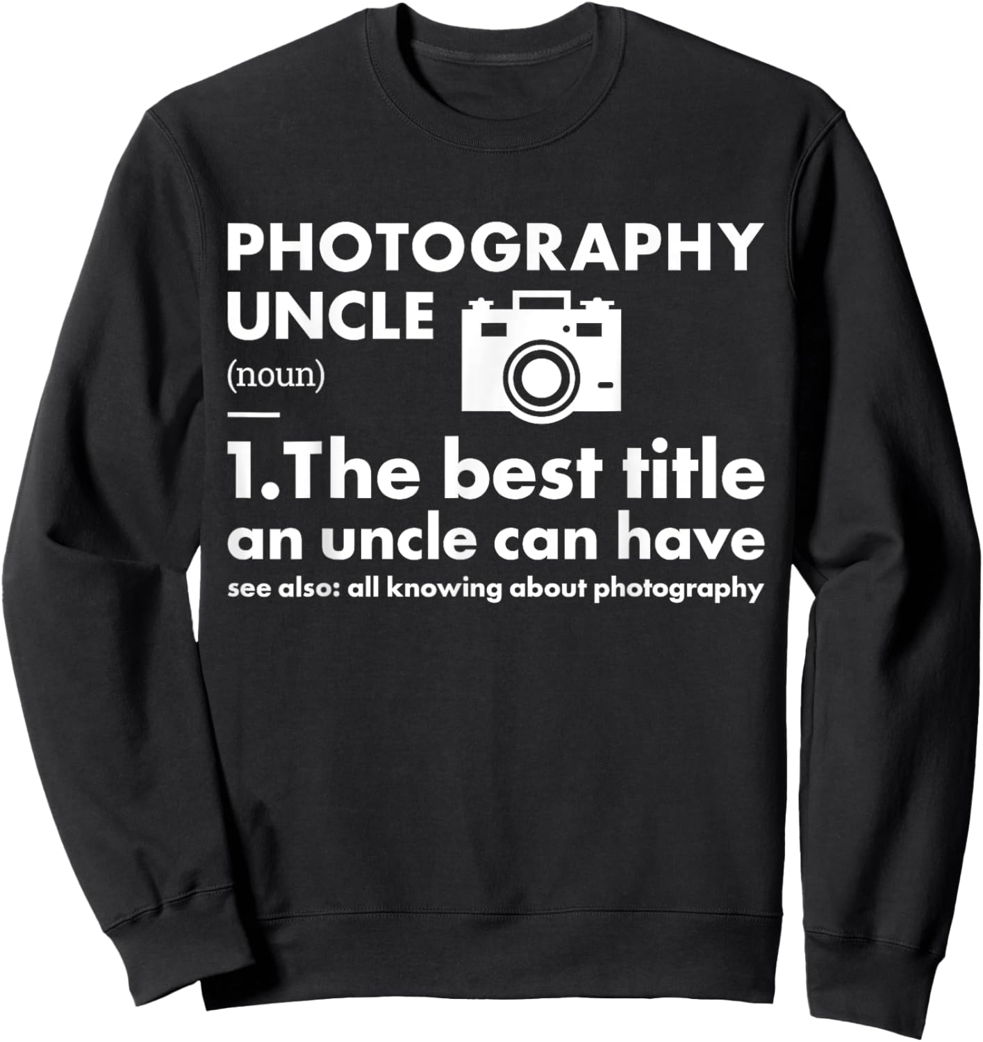 Photographer Uncle Definition Photography Sweatshirt - Sweatshirt | Black