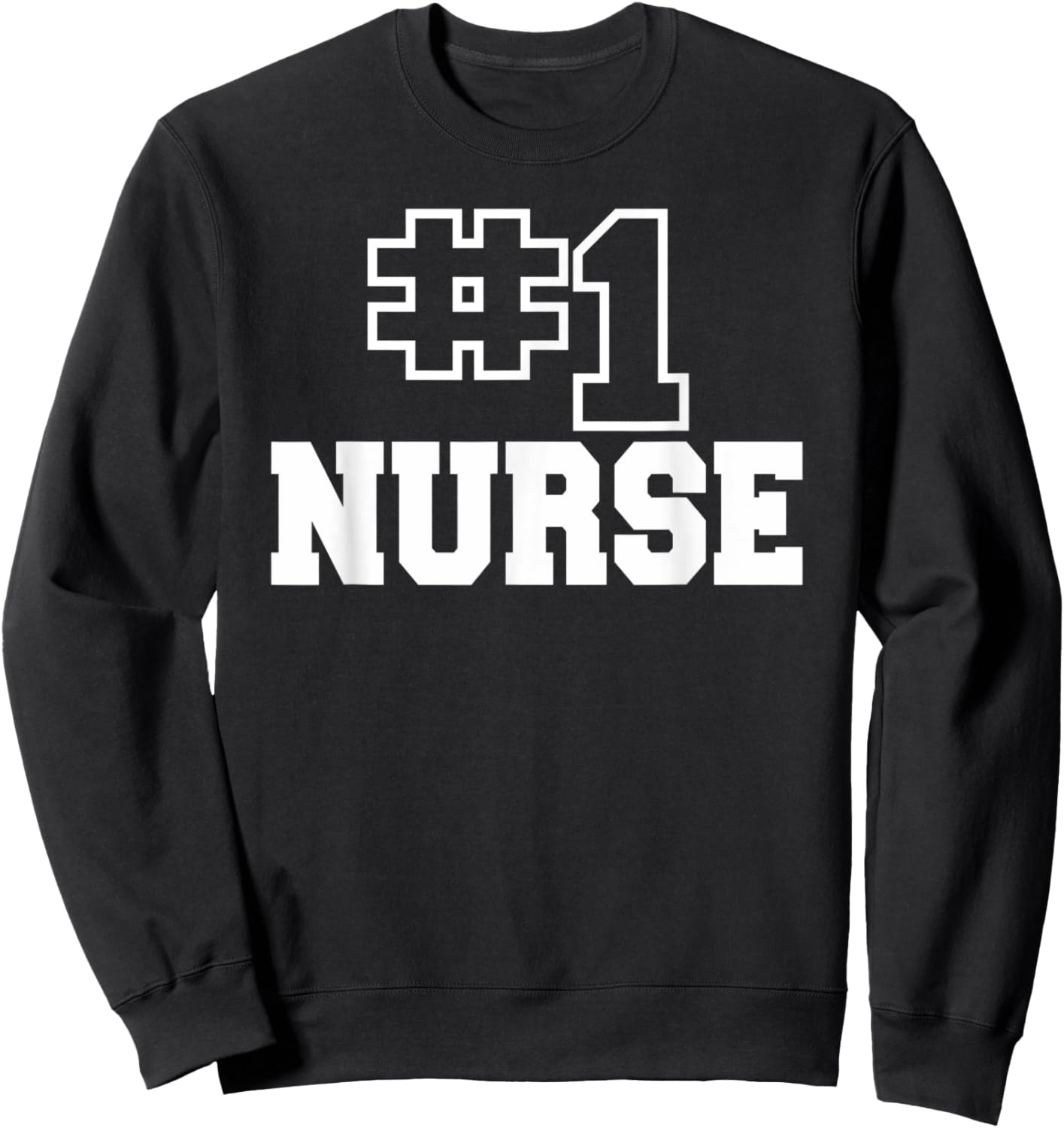 Number One Nurse #1 Nursing Healthcare Funny Medical Sweatshirt - Sweatshirt | Black