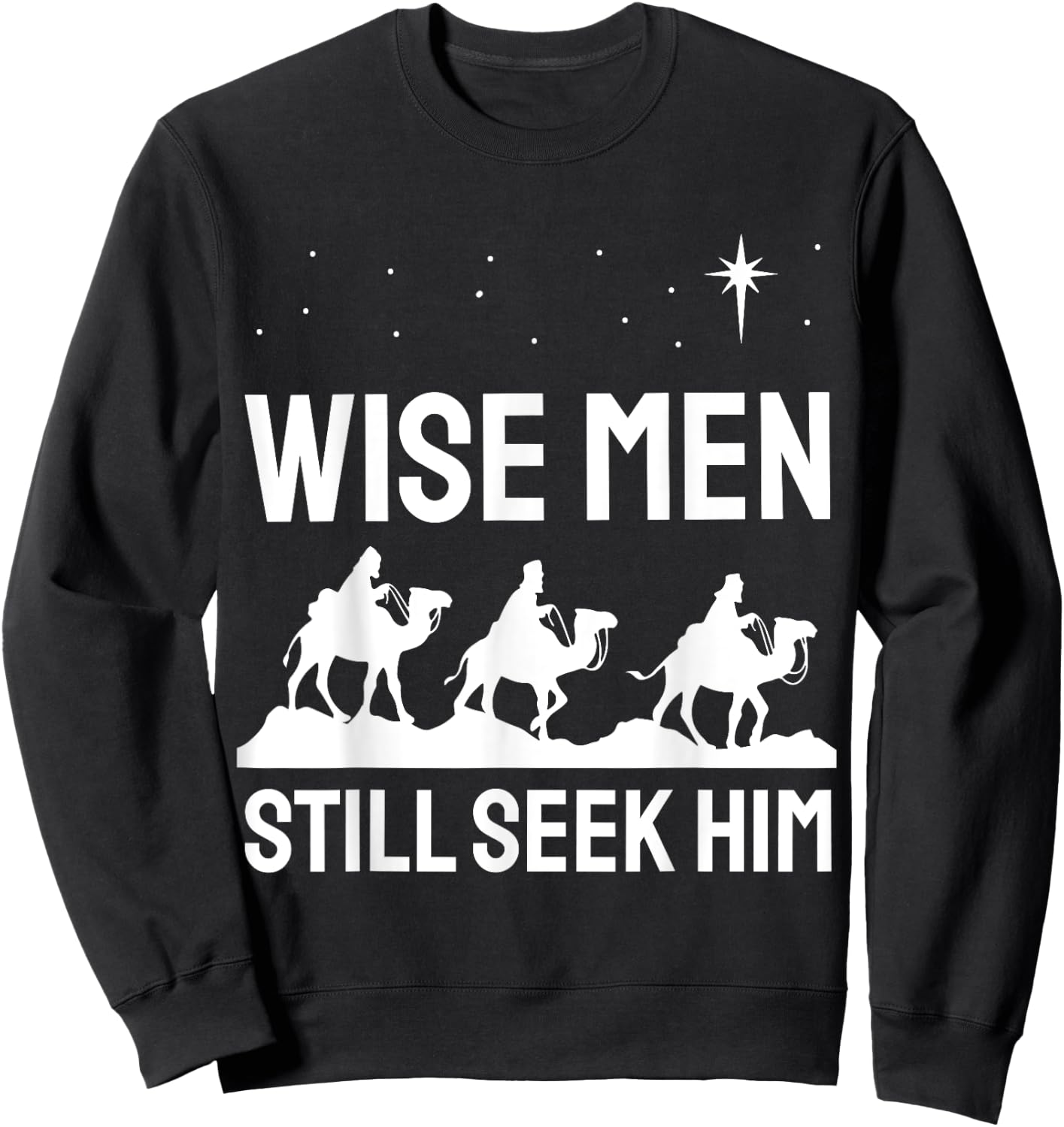 Christian Christmas Christ Jesus - Wise Men Still Seek Him Sweatshirt - Sweatshirt | Black