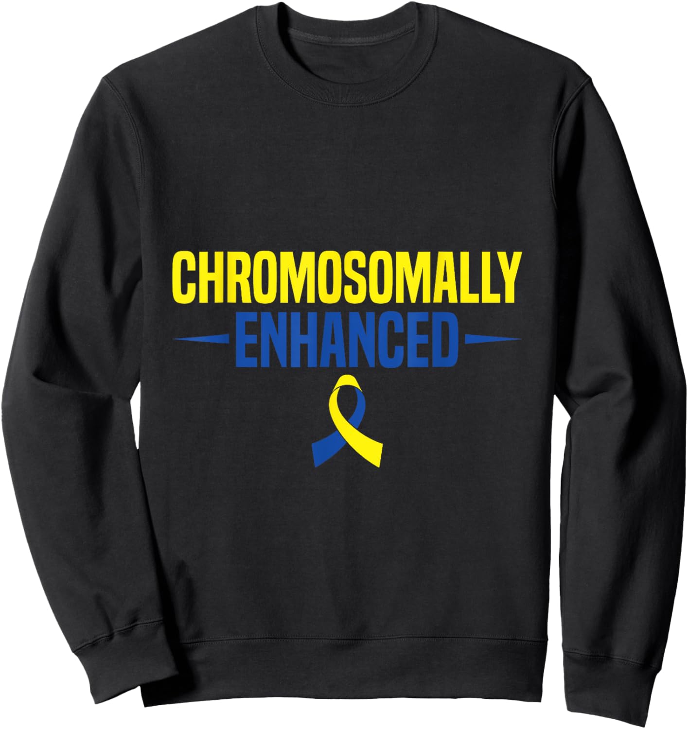 Chromosomally Enhanced - Down Syndrome Awareness Day Sweatshirt - Sweatshirt | Black