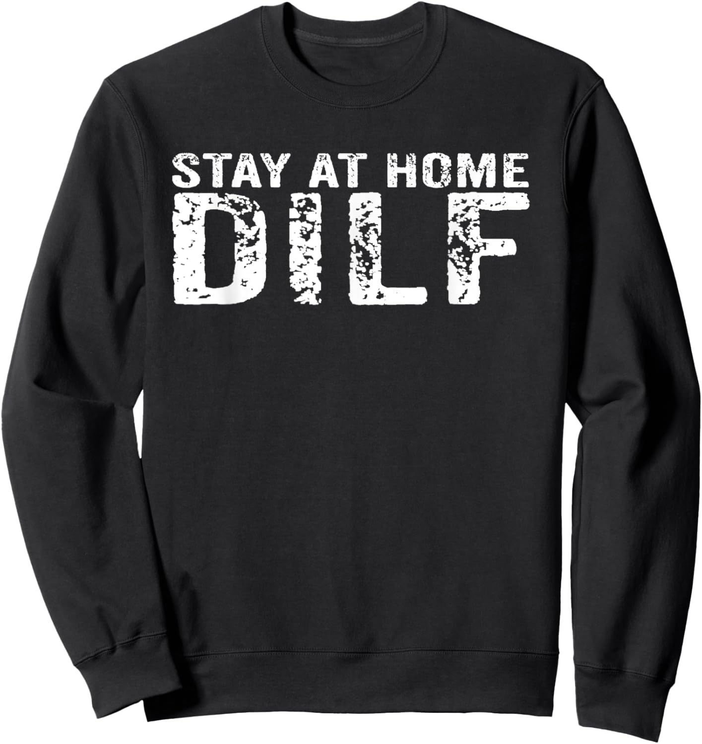 Stay At Home Dilf Funny New Dad Funny Stay At Home Dad Sweatshirt - Sweatshirt | Black