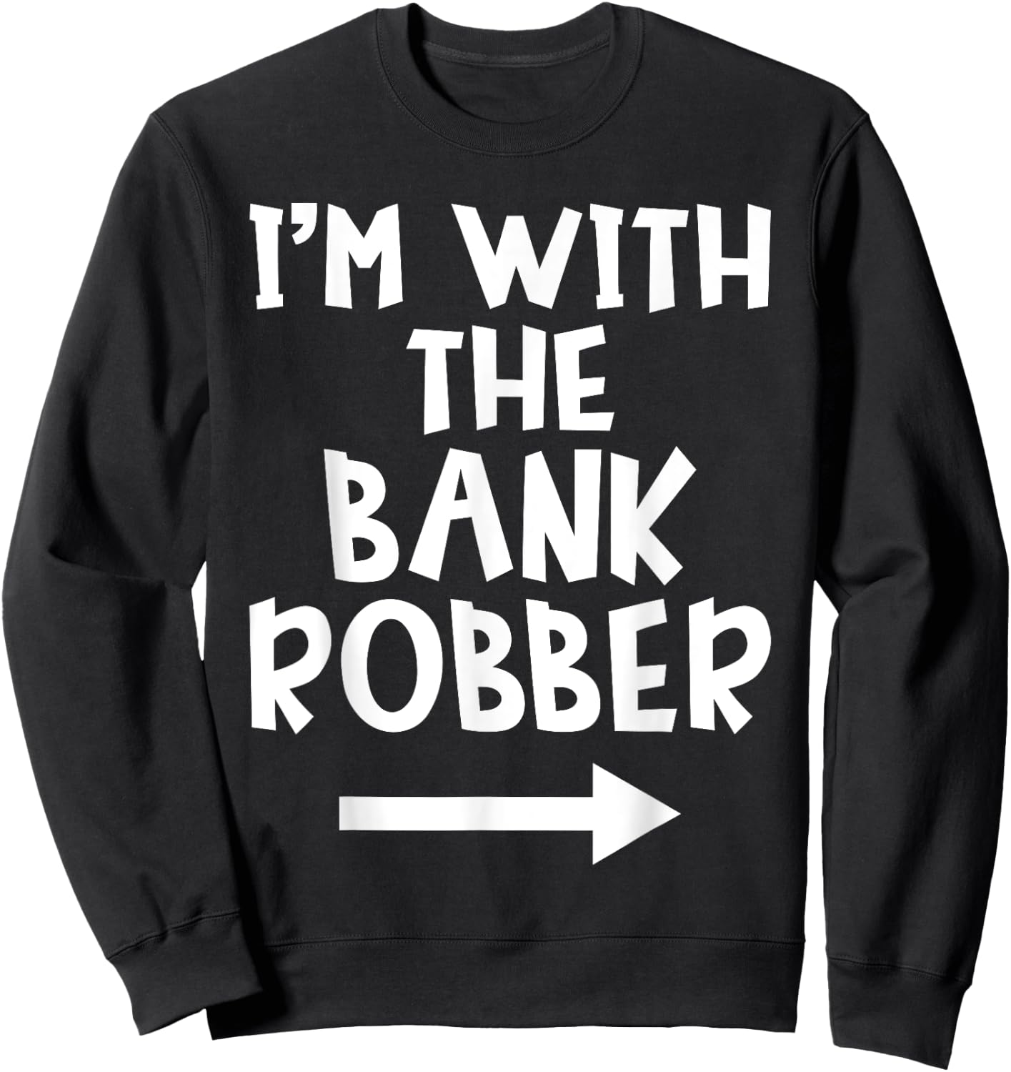 I'm With The Bank Robber Matching Couple Halloween Costume Sweatshirt - Sweatshirt | Black