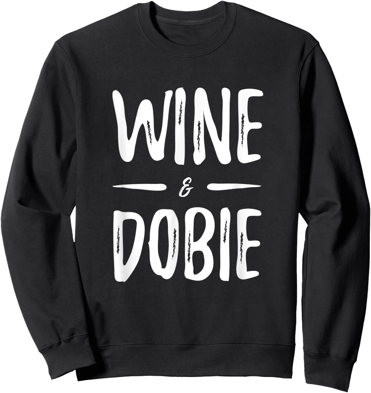 Wine Dobie Dog Mom Funny Gift Sweatshirt - Sweatshirt | Black