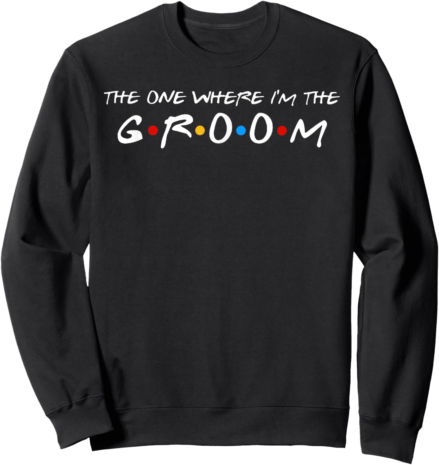 The One Where I'm The Groom Small Sweatshirt - Sweatshirt | Black