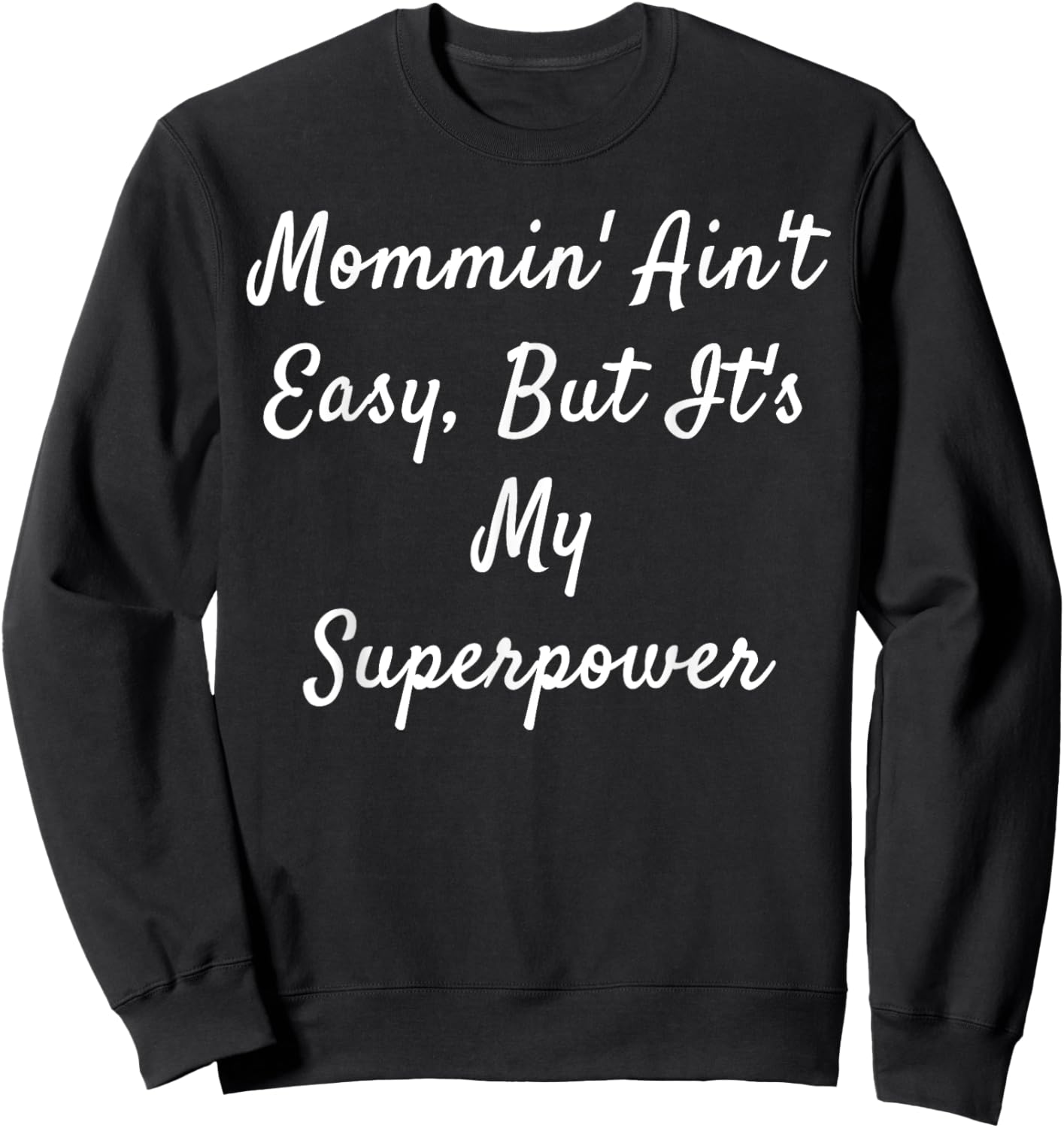 Mommin' Ain't Easy, But It's My Superpower Sweatshirt - Sweatshirt | Black