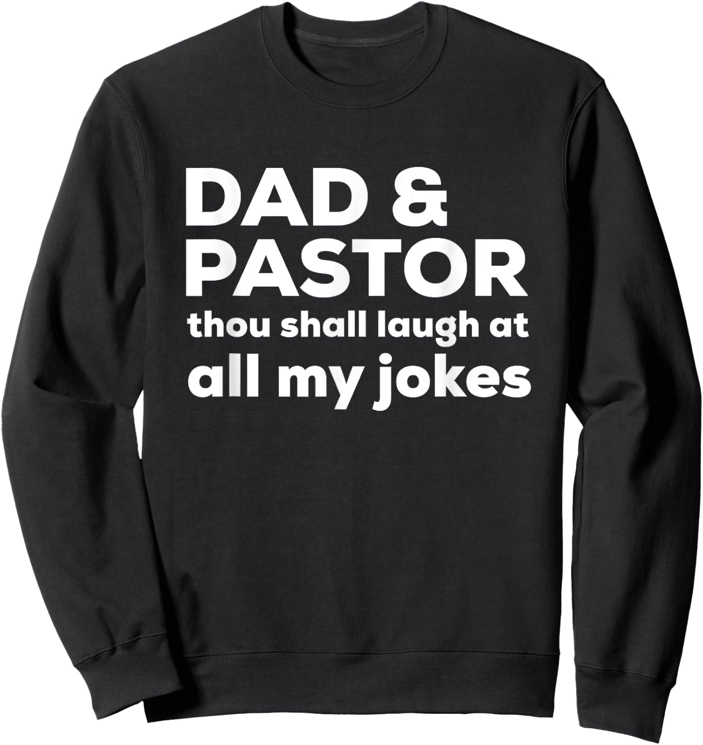 Funny Pastor Dad Shirt Thou Shall Laugh At All My Jokes Gift Sweatshirt - Sweatshirt | Black