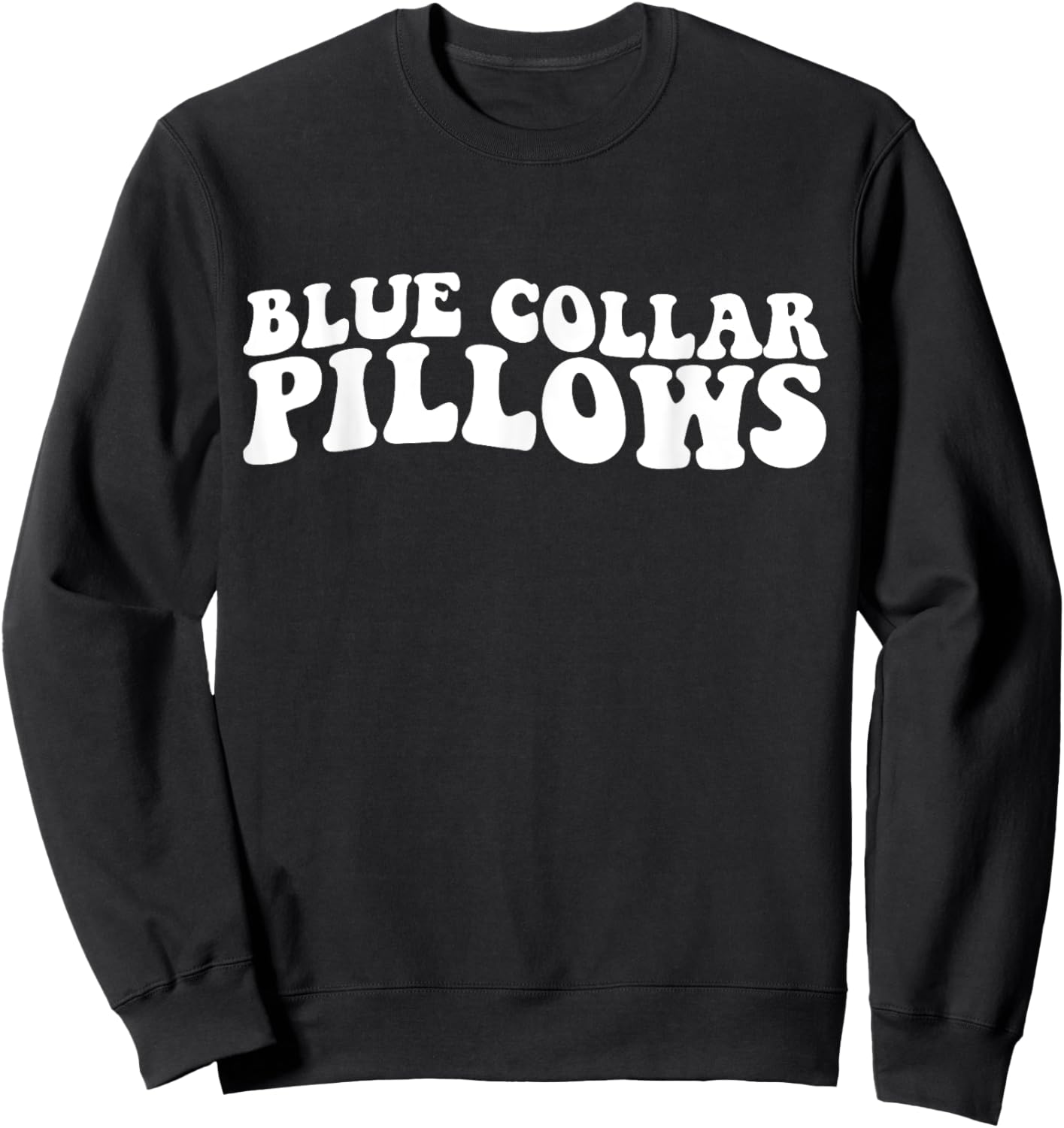 Blue collar pillows funny woman women husband boyfriend Sweatshirt - Sweatshirt | Black