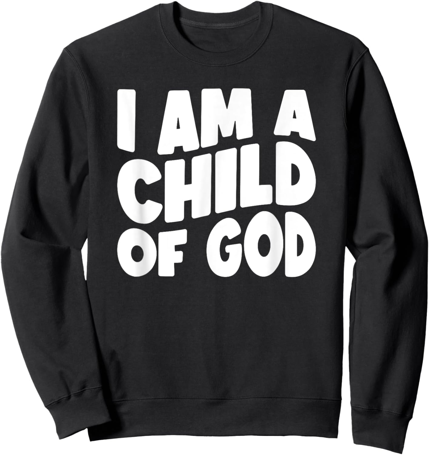 I Am a Child of God Sweatshirt - Sweatshirt | Black