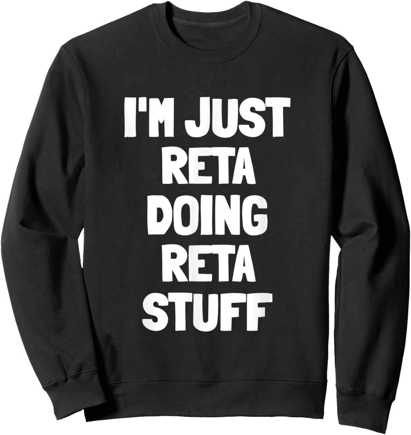 I'm Just Reta Doing Reta Stuff Sweatshirt - Sweatshirt | Black