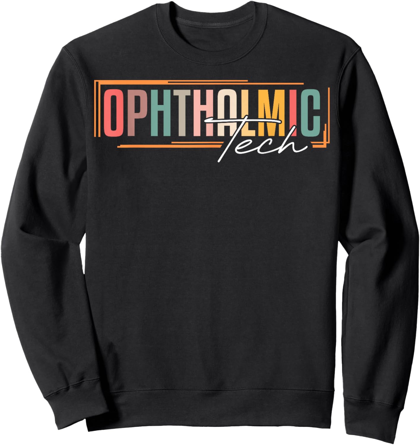 Ophthalmic Technician Appreciation Ophthalmic Tech Sweatshirt - Sweatshirt | Black