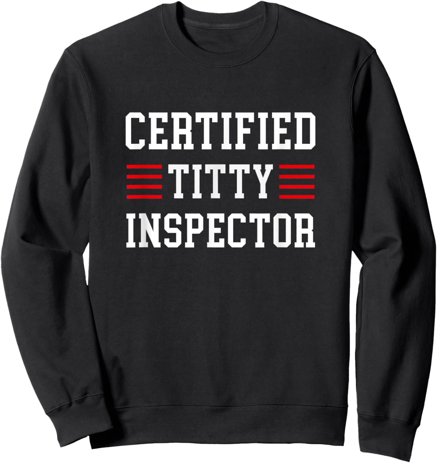 Certified titty inspector Sweatshirt - Sweatshirt | Black
