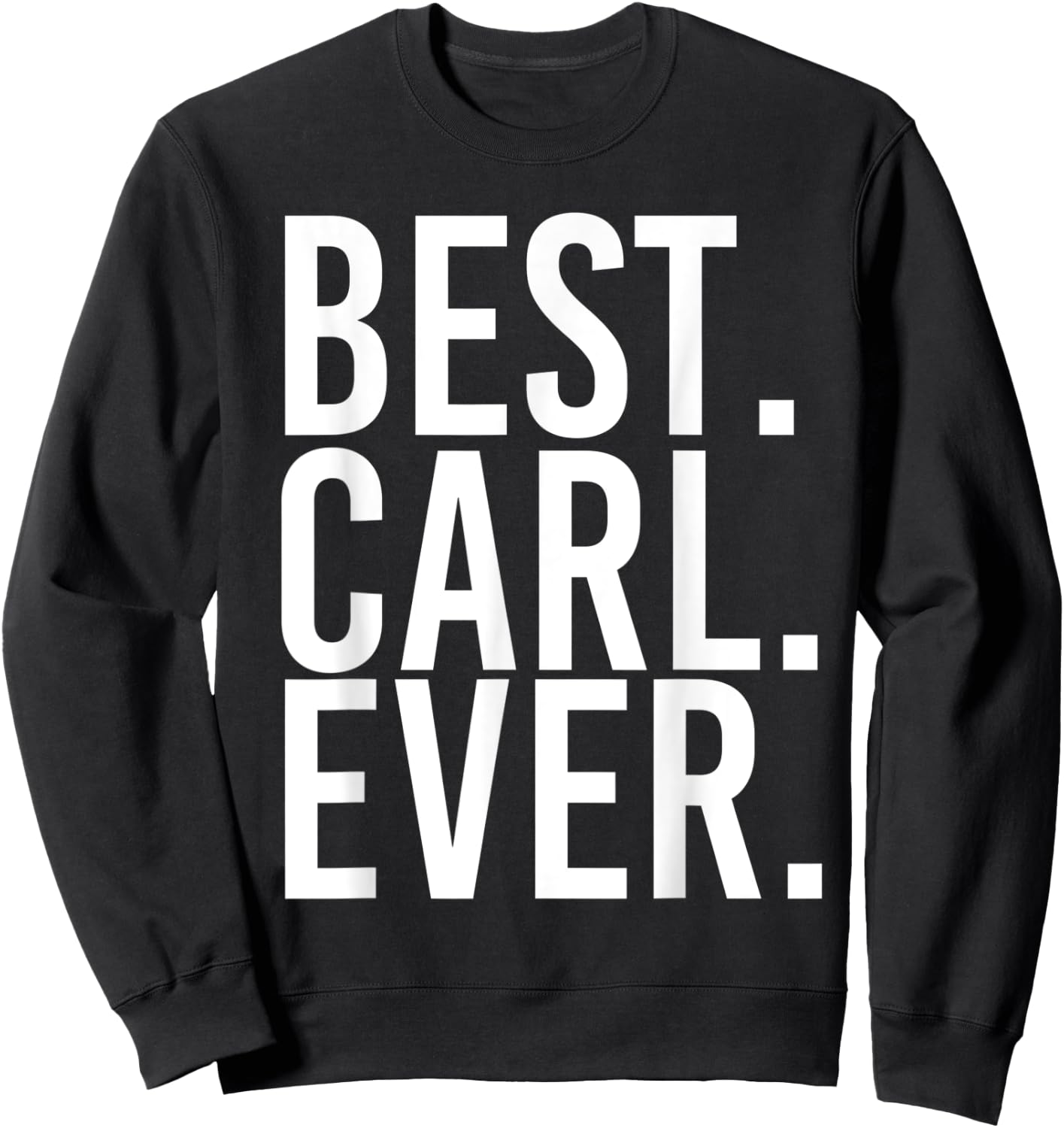 BEST. CARL. EVER. Funny Men Father's Gift Sweatshirt - Sweatshirt | Black