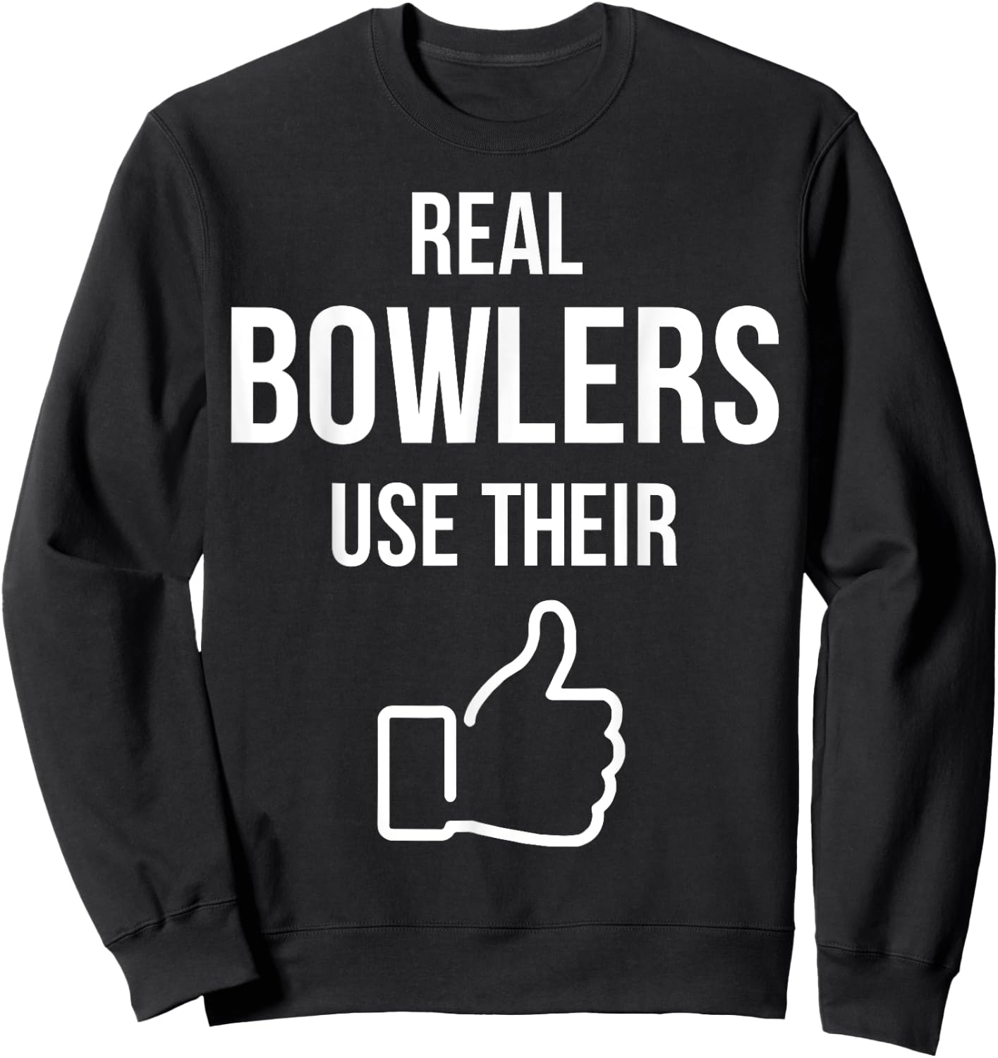 Real Bowlers Use Their Sweatshirt - Sweatshirt | Black