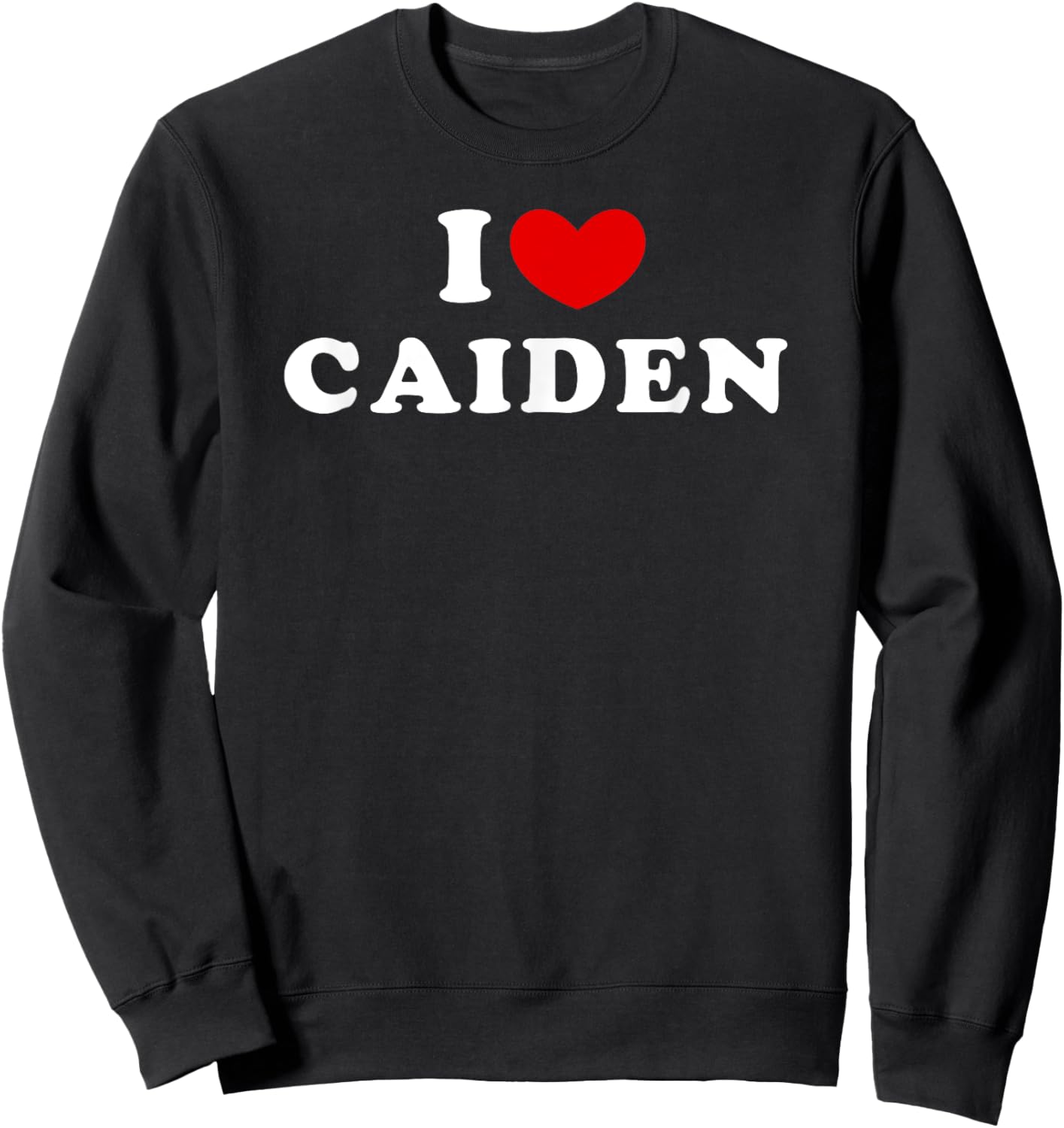 I Love Caiden, I Heart Caiden Sweatshirt - Sweatshirt | Black