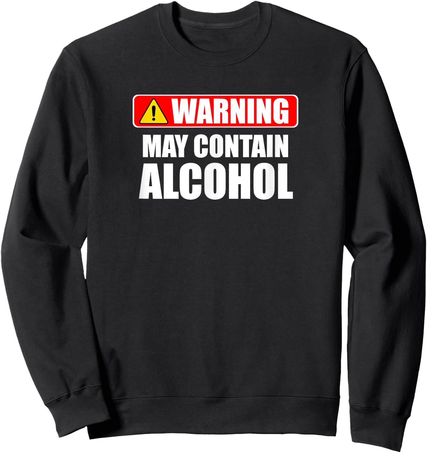 Warning May Contain Alcohol Funny Beer Wine Party Sweatshirt - Sweatshirt | Black