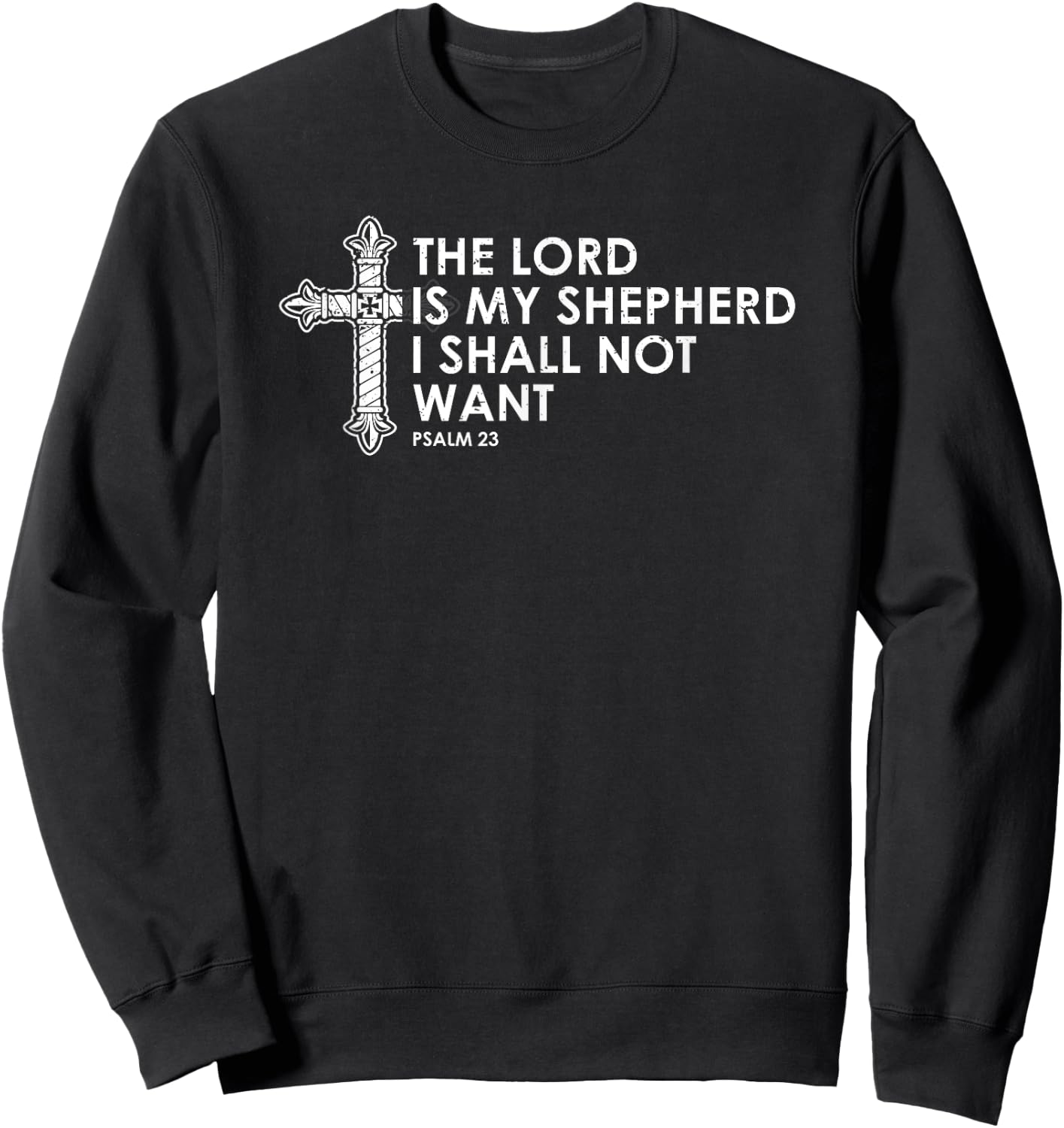 Psalm 23 The Lord is my shepherd; I shall not want Sweatshirt - Sweatshirt | Black