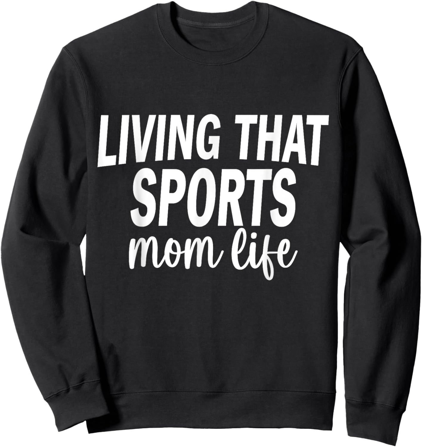 Living That Sports Mom Life Funny Mothers Day Sports Mom Sweatshirt - Sweatshirt | Black