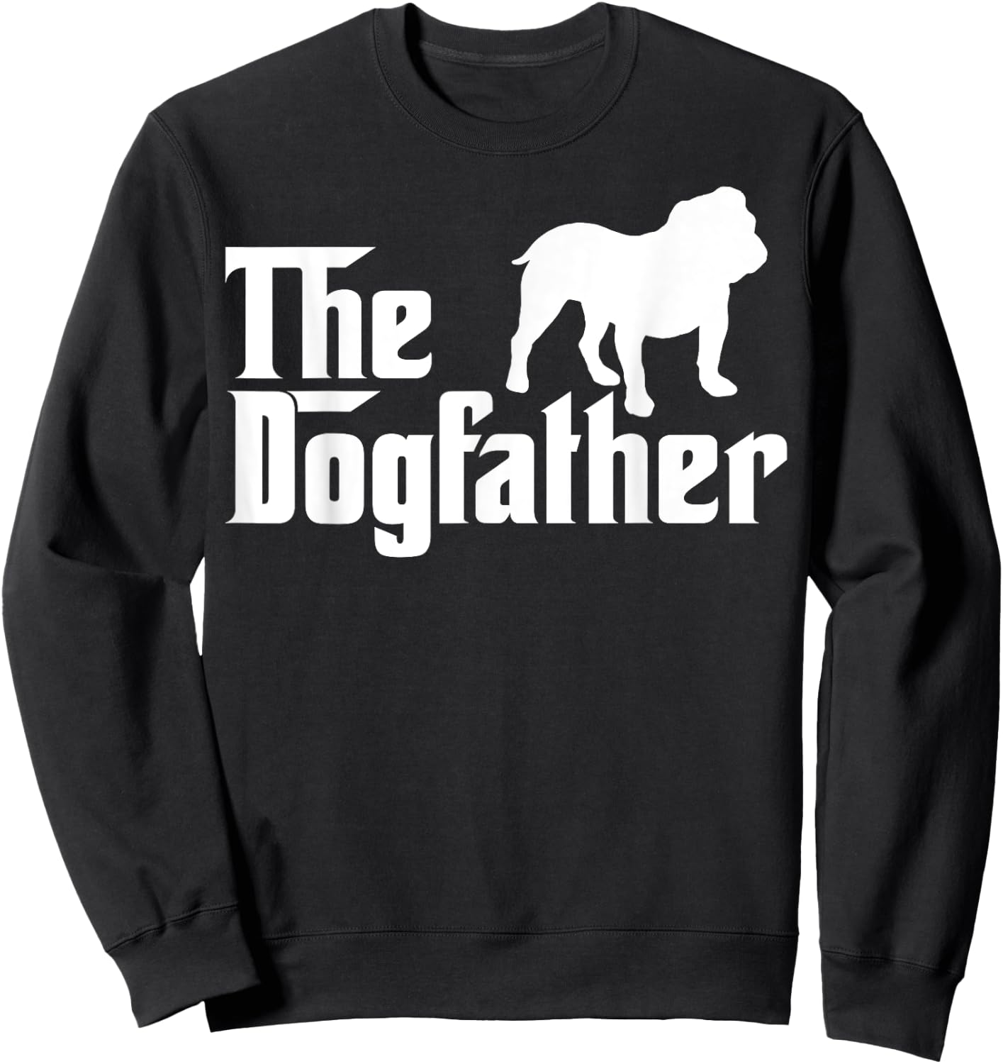 The Dogfather Bulldog Funny Sweatshirt - Sweatshirt | Black