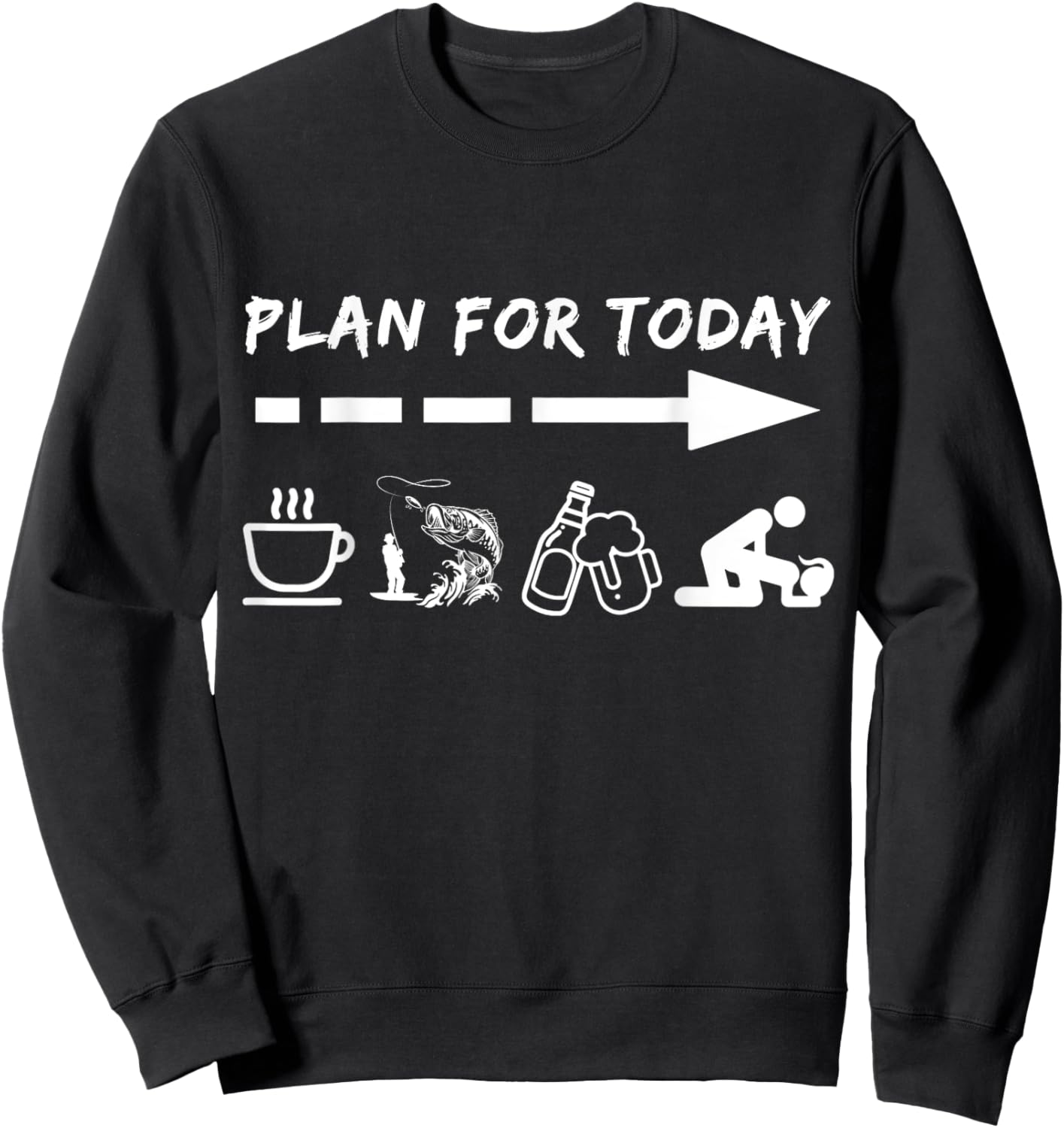 Funny Plan For Today Coffee Fishing Beer Sex Sweatshirt - Sweatshirt | Black