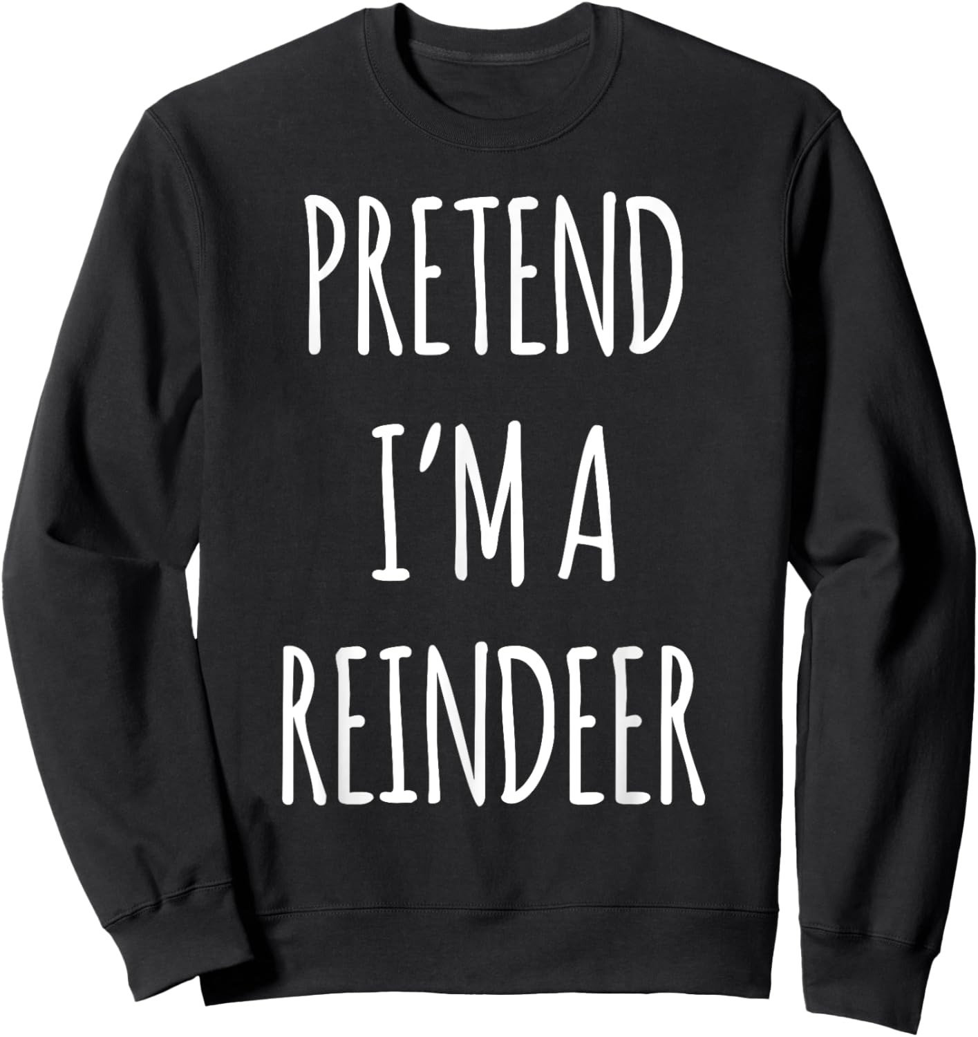 Funny Christmas Reindeer Men Women Kids Xmas Shirt Pretend I'm a Reindeer Easy Christmas Costume Brown -Adults Kids Classic Fit Cotton 65% Polyester 35% Short Sleeve S Sweatshirt - Sweatshirt | Black