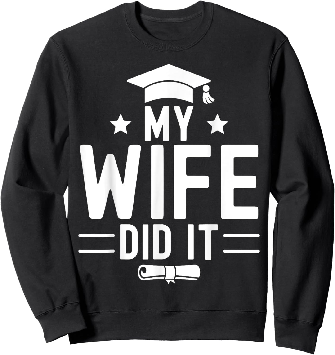 Funny Proud Bachelor Grad Graduation Education My Wife Did It Women's Black Small Modern Letter Print Sweatshirt - Sweatshirt | Black