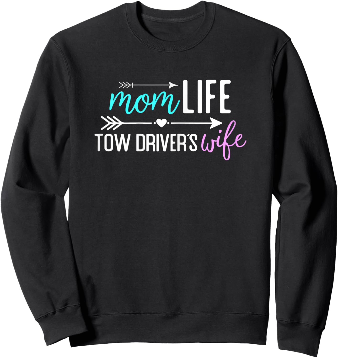 Mom Life Tow Driver’s Wife gift Sweatshirt - Sweatshirt | Black