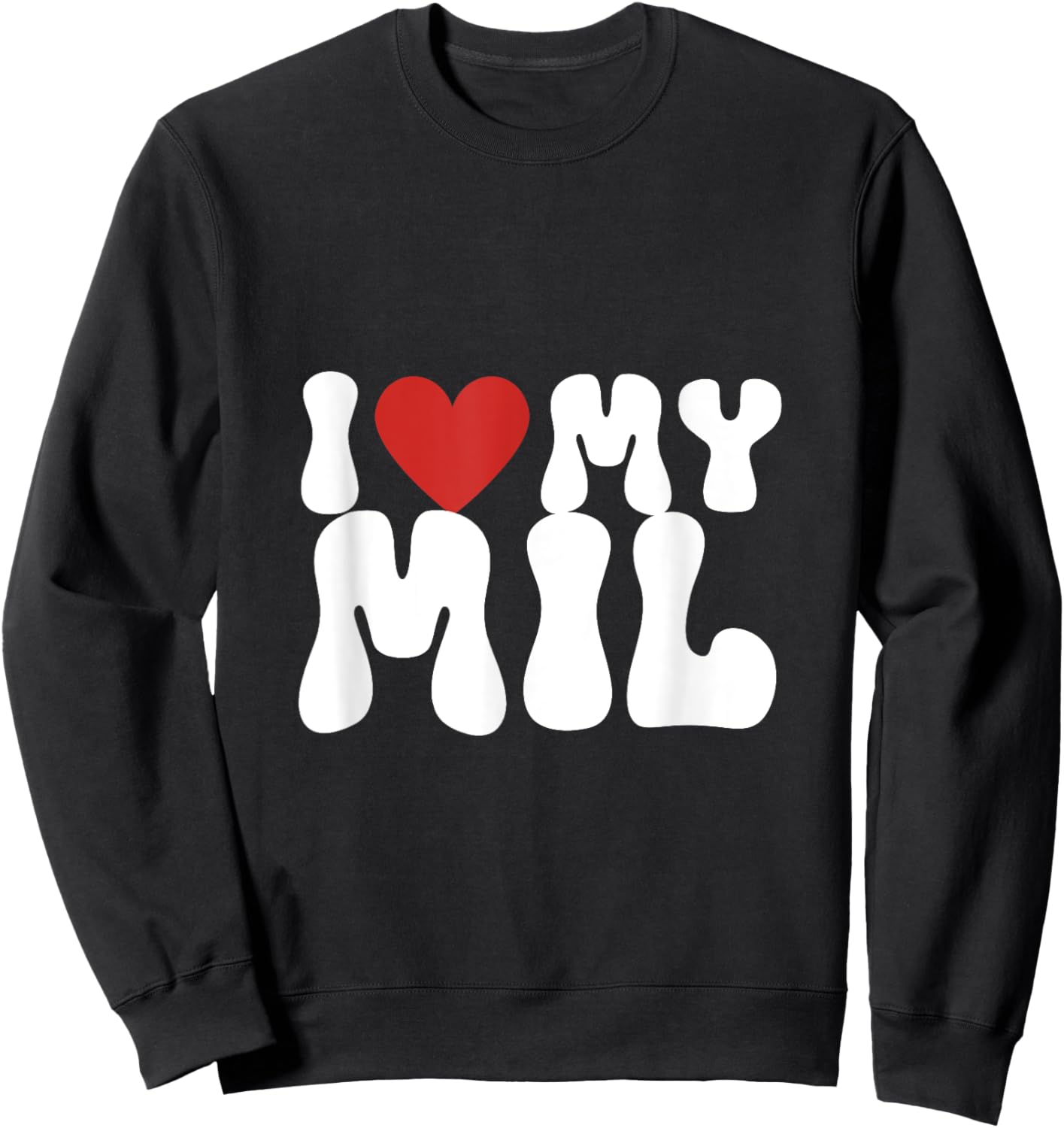 I love my MIL, I heart my MIL Sweatshirt - Sweatshirt | Black