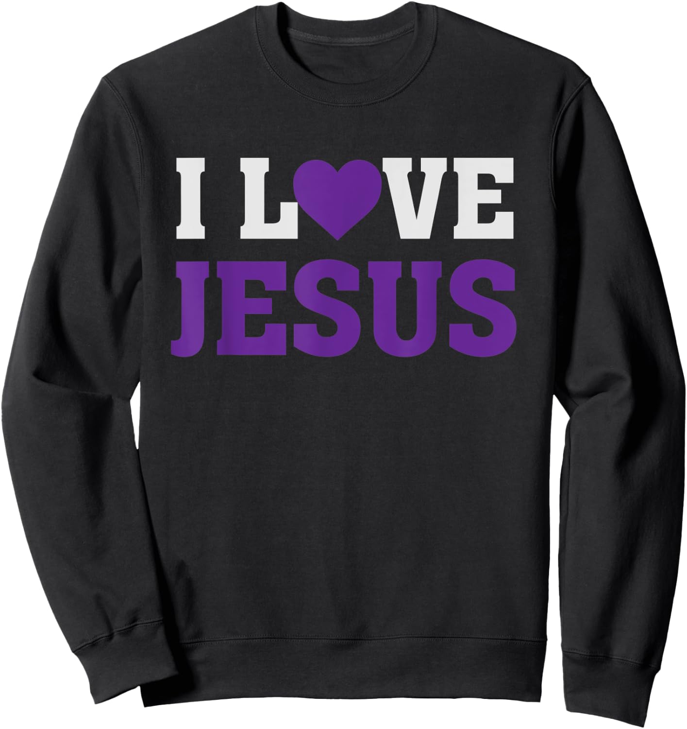 I Heart Love Jesus - Christian Faith Believer Quote Saying Sweatshirt - Sweatshirt | Black