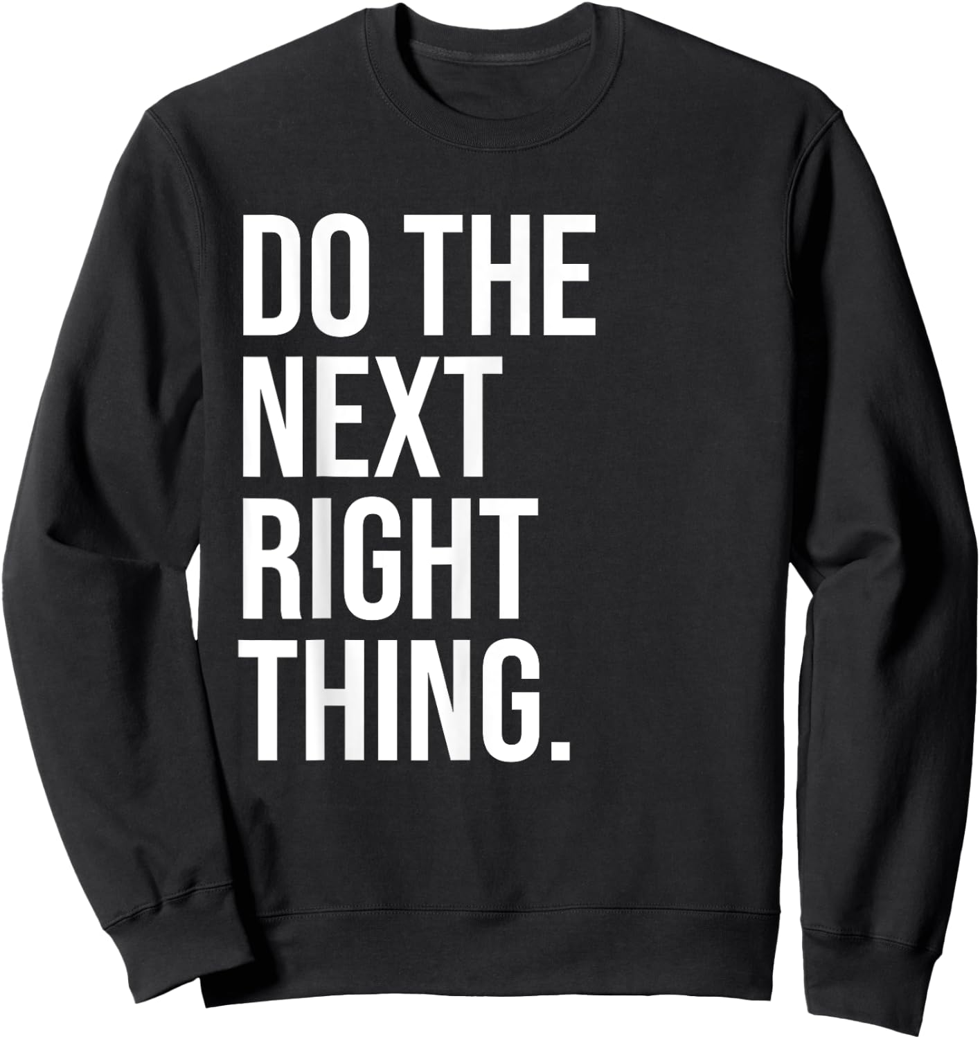 Do the Next Right Thing Shirt,Leader Do the Next Right Thing Sweatshirt - Sweatshirt | Black