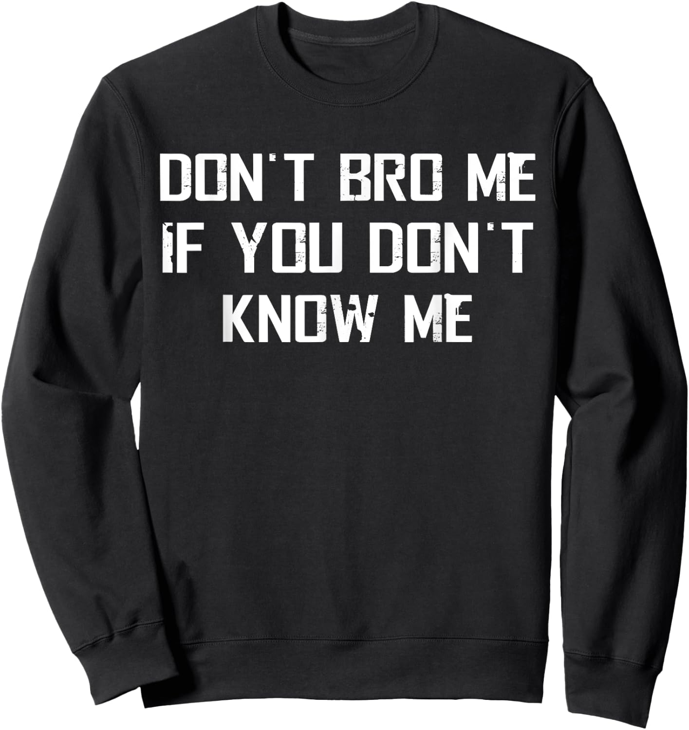 Don't bro me if you don't know me Sweatshirt - Sweatshirt | Black