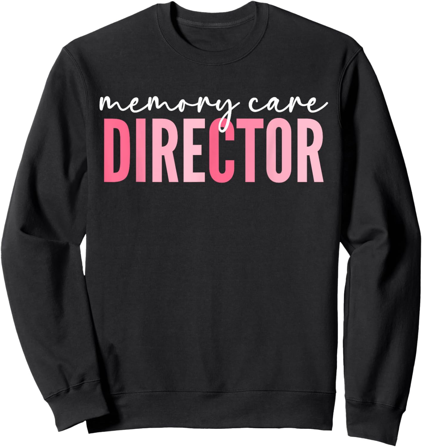Memory Care Director Sweatshirt - Sweatshirt | Black