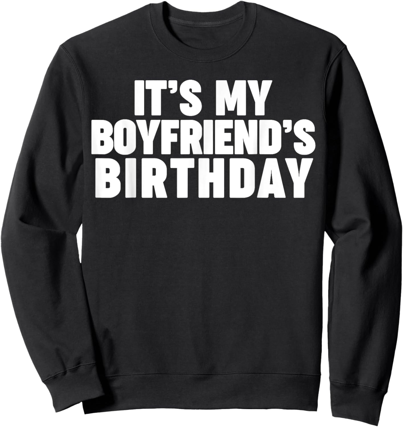 It's my boyfriend's birthday Sweatshirt - Sweatshirt | Black