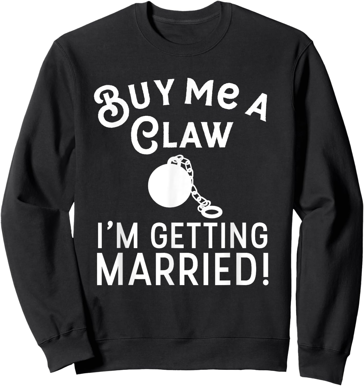 Buy Me A Claw I'm Getting Married Hard Seltzer Wedding Party Sweatshirt - Sweatshirt | Black