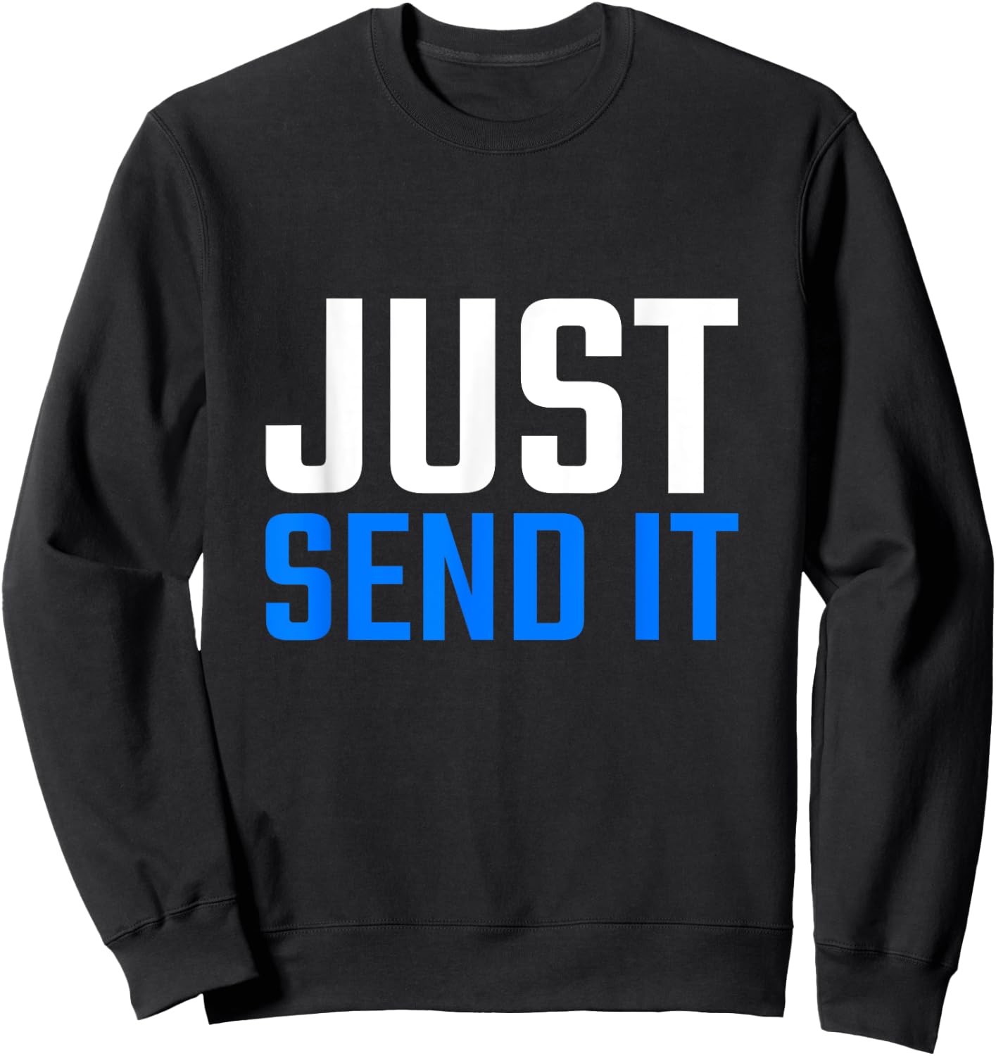 Just Gonna Send It Just Send It Motocross Shirts Dirt Bikes Sweatshirt - Sweatshirt | Black
