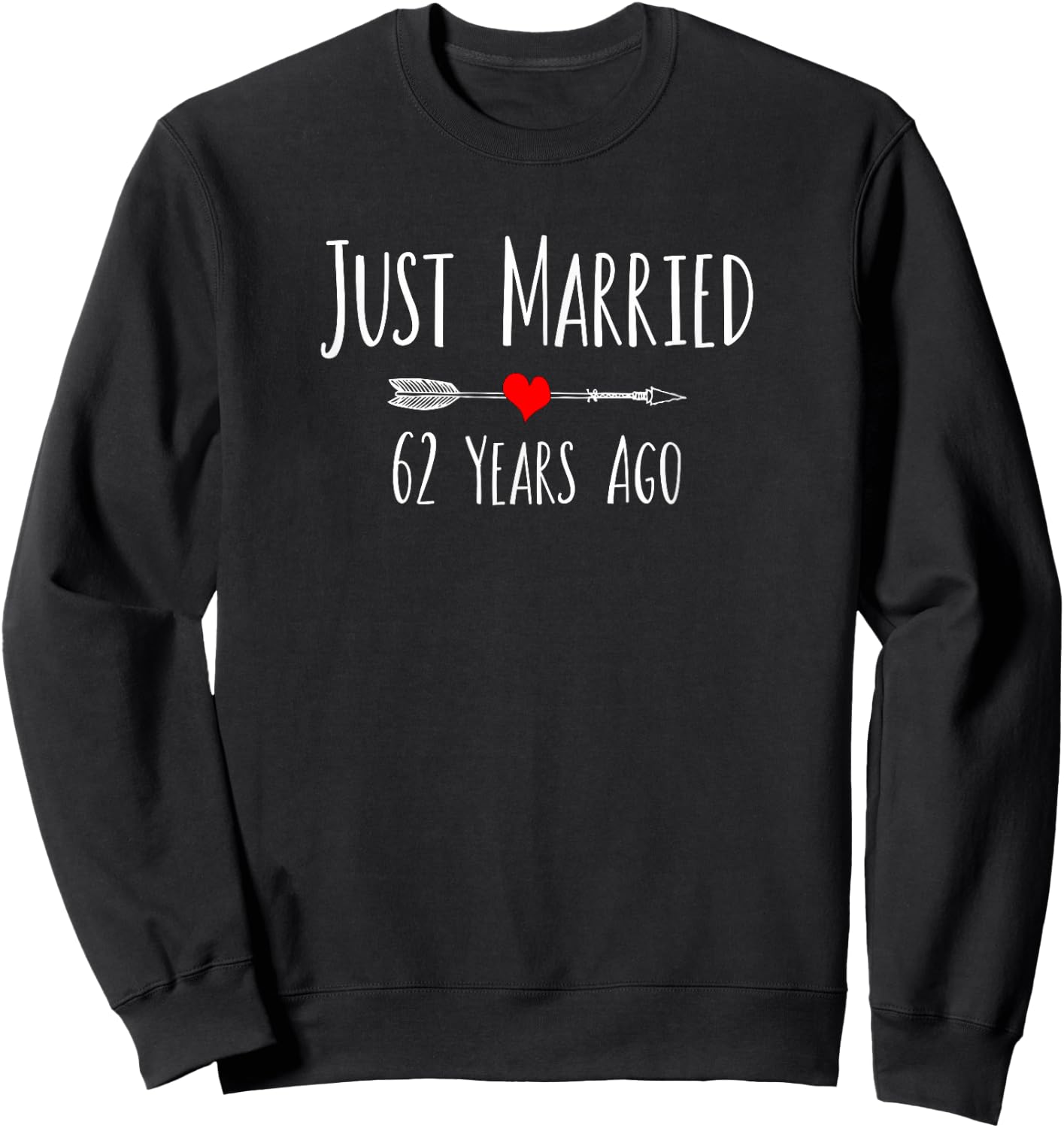 JUST MARRIED 62 YEARS AGO 62nd wedding anniversary Sweatshirt - Sweatshirt | Black
