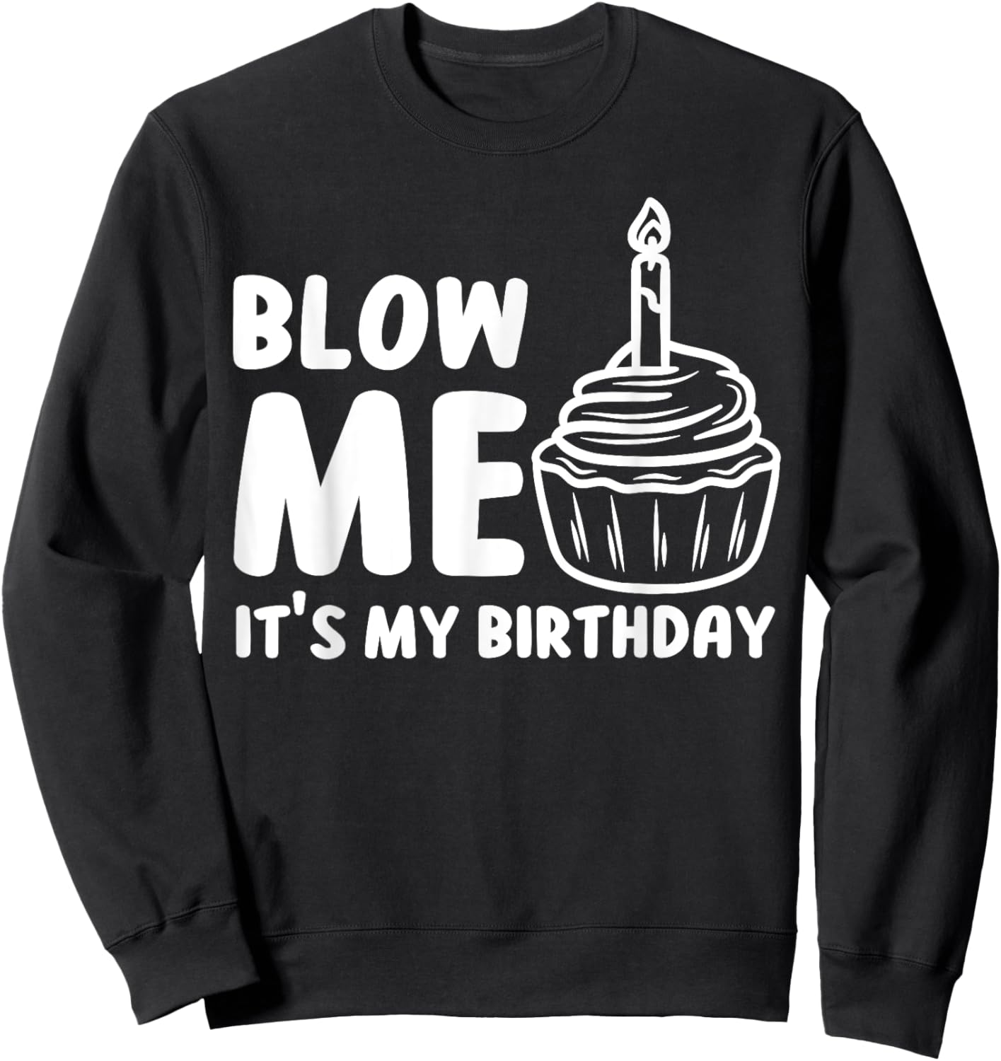 Blow Me It's My Birthday Funny Party Cake Sweatshirt - Sweatshirt | Black