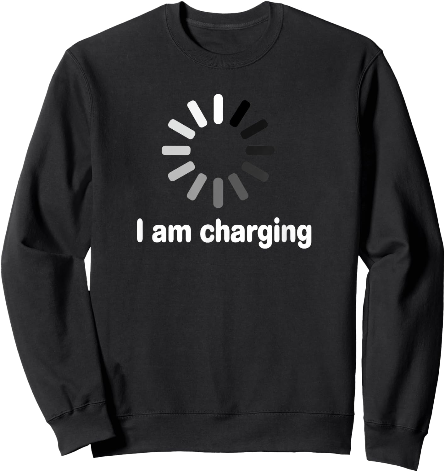 I am Charging Funny Humor Low Energy Sarcasm Men Women Sweatshirt - Sweatshirt | Black