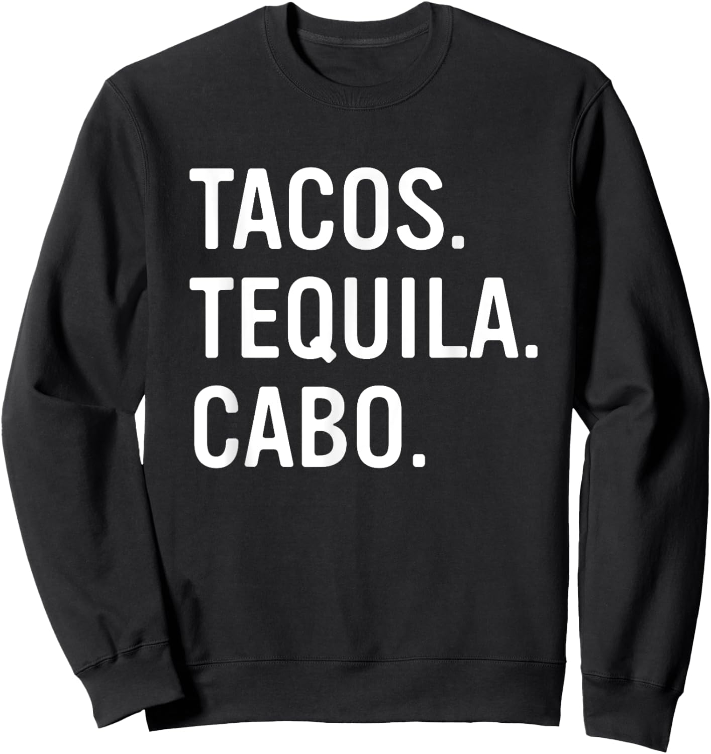Tacos Tequila Cabo San Lucas Souvenirs Girls Trip Sweatshirt - Sweatshirt | Black
