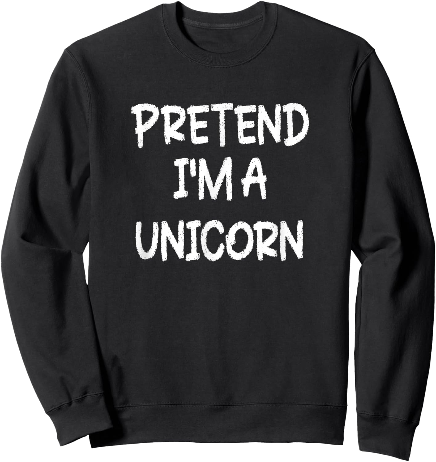 Pretend I'm a Unicorn Lazy Last Minute Halloween Costume Sweatshirt - Sweatshirt | Black
