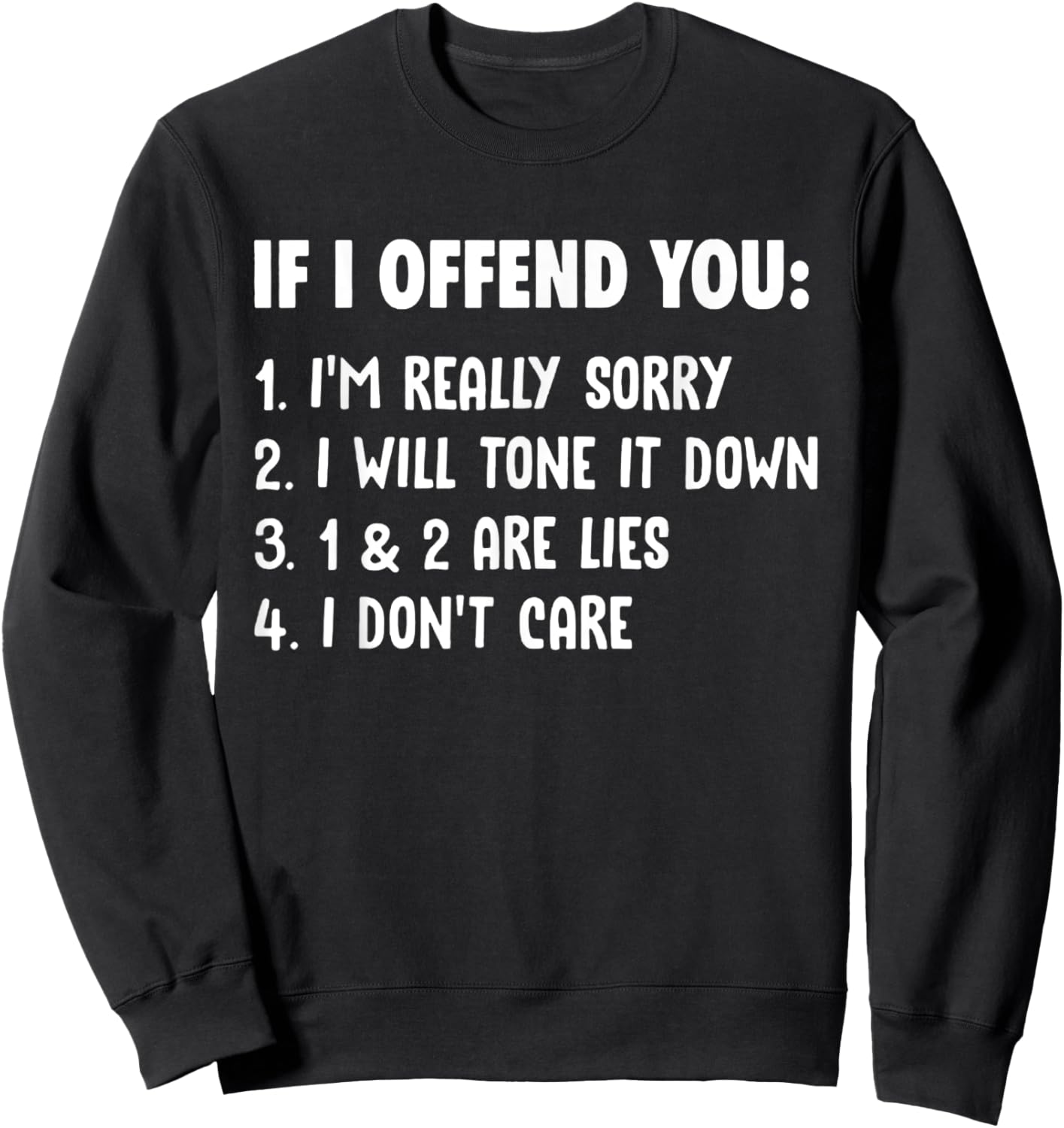 If I offend you I'm realy sorry, I'm tone it down Sweatshirt - Sweatshirt | Black