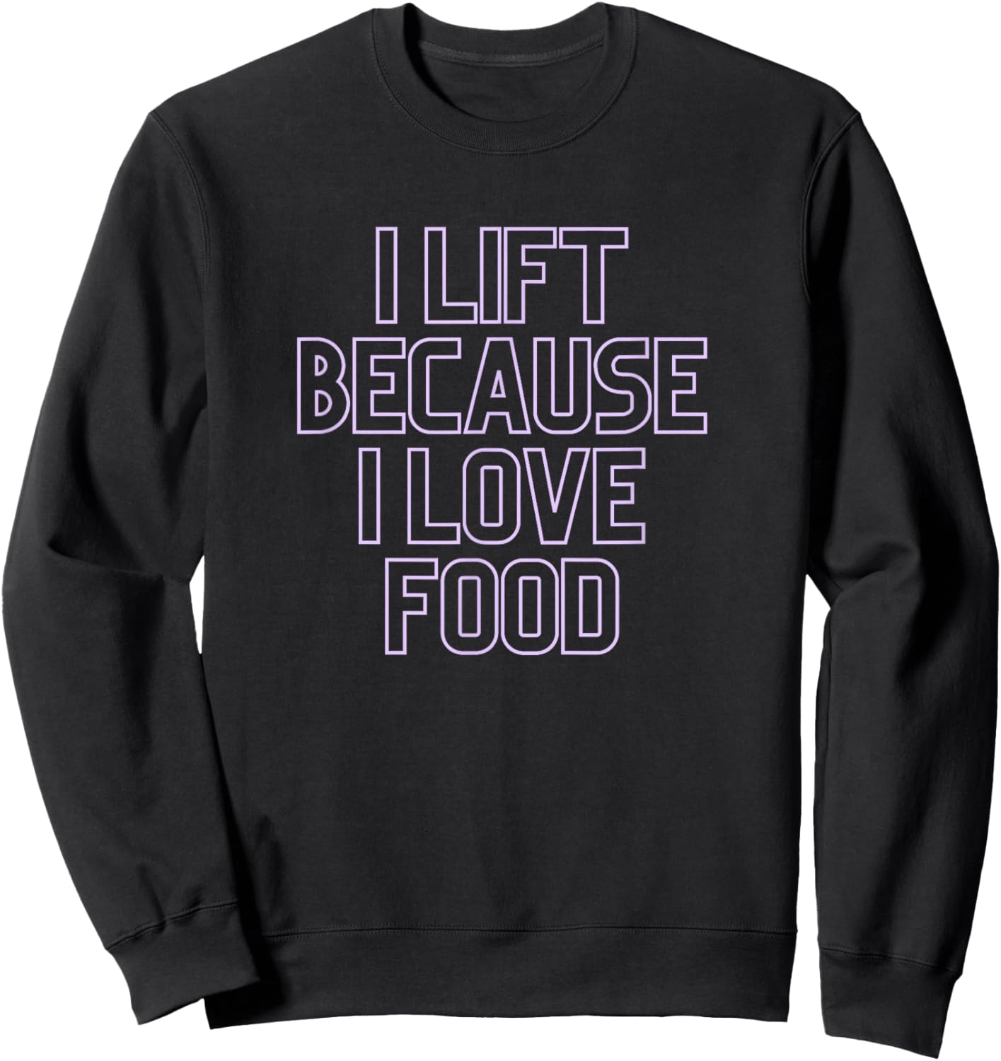 Gym Pump Cover Lift For Love of Food Funny Weightlifting Sweatshirt - Sweatshirt | Black