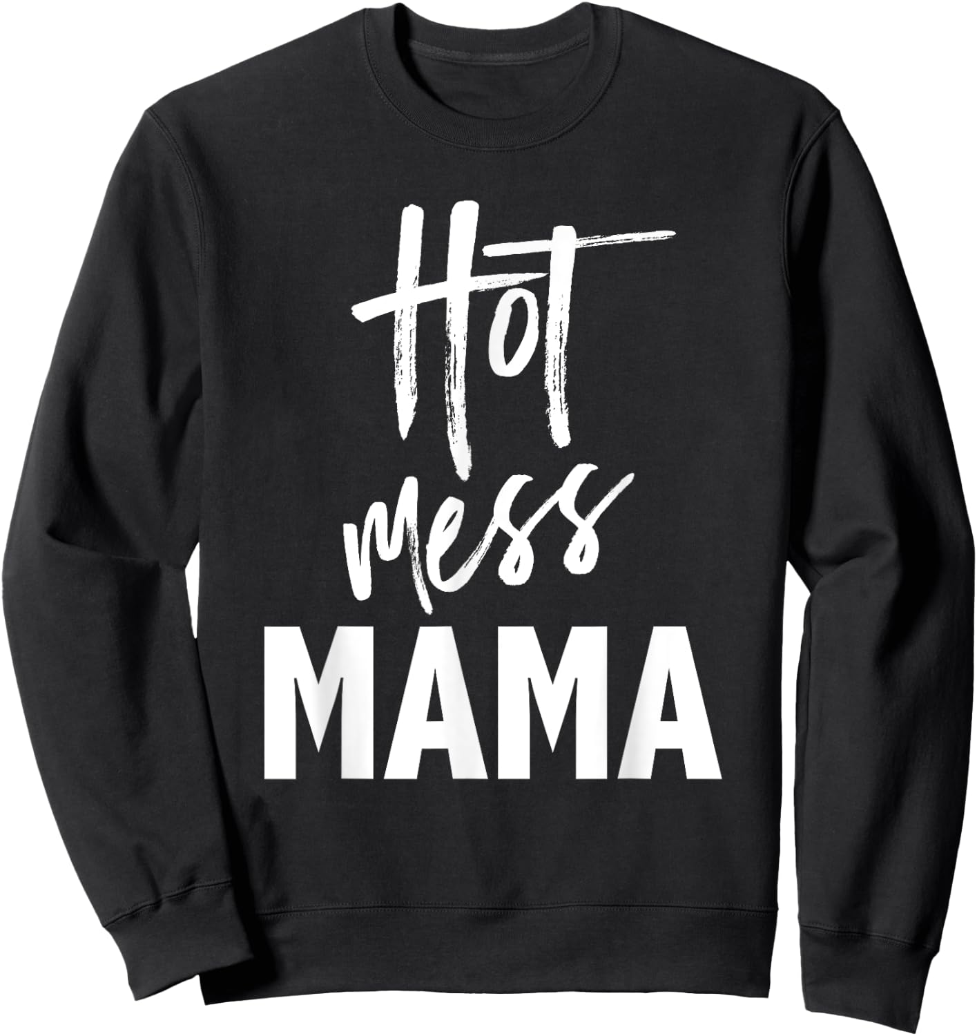 Hot Mess Mama — Funny Parenting Mom Slogan Sweatshirt - Sweatshirt | Black