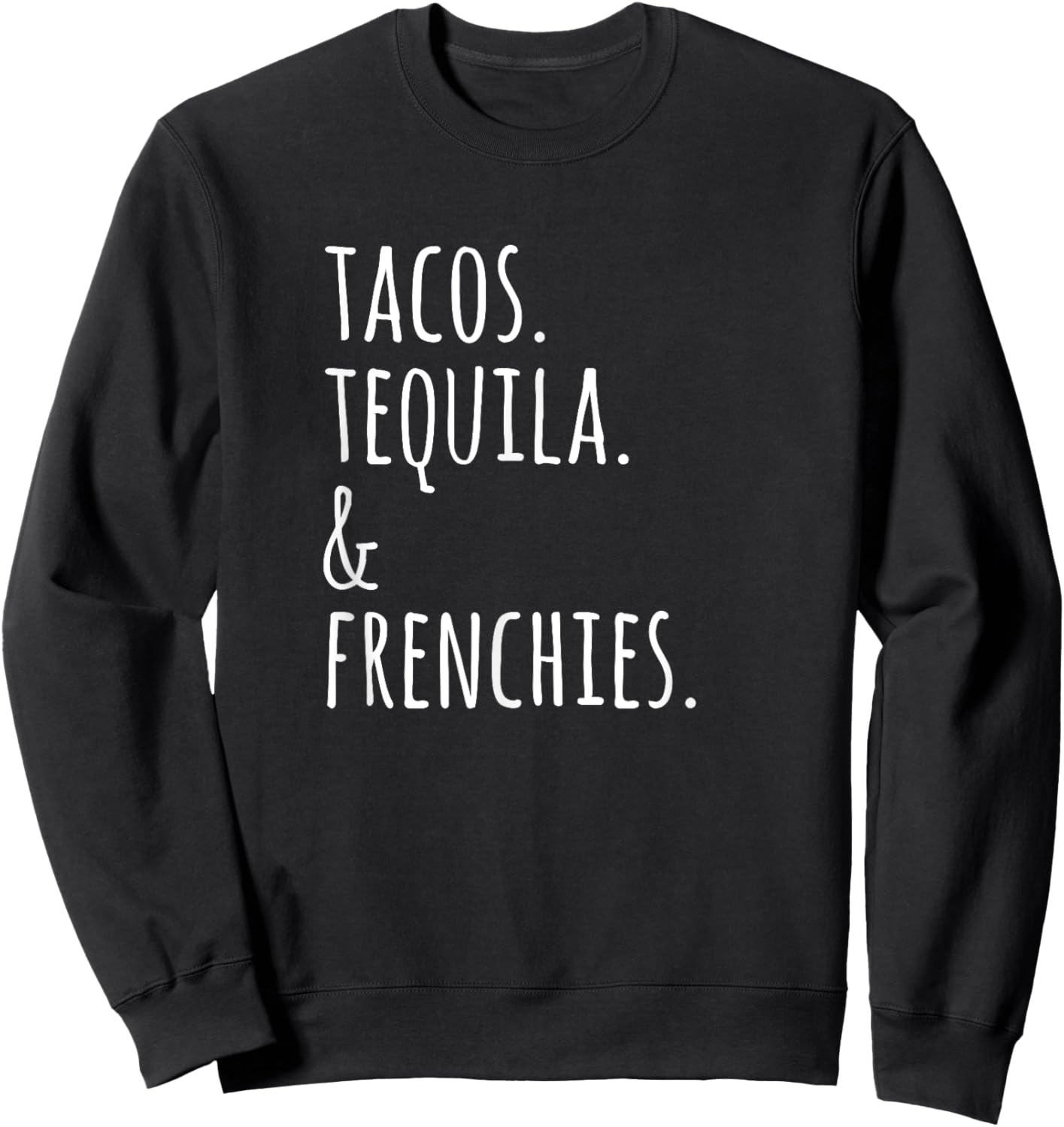 Tacos Tequila And French Bulldogs Funny Dog Women Sweatshirt - Sweatshirt | Black