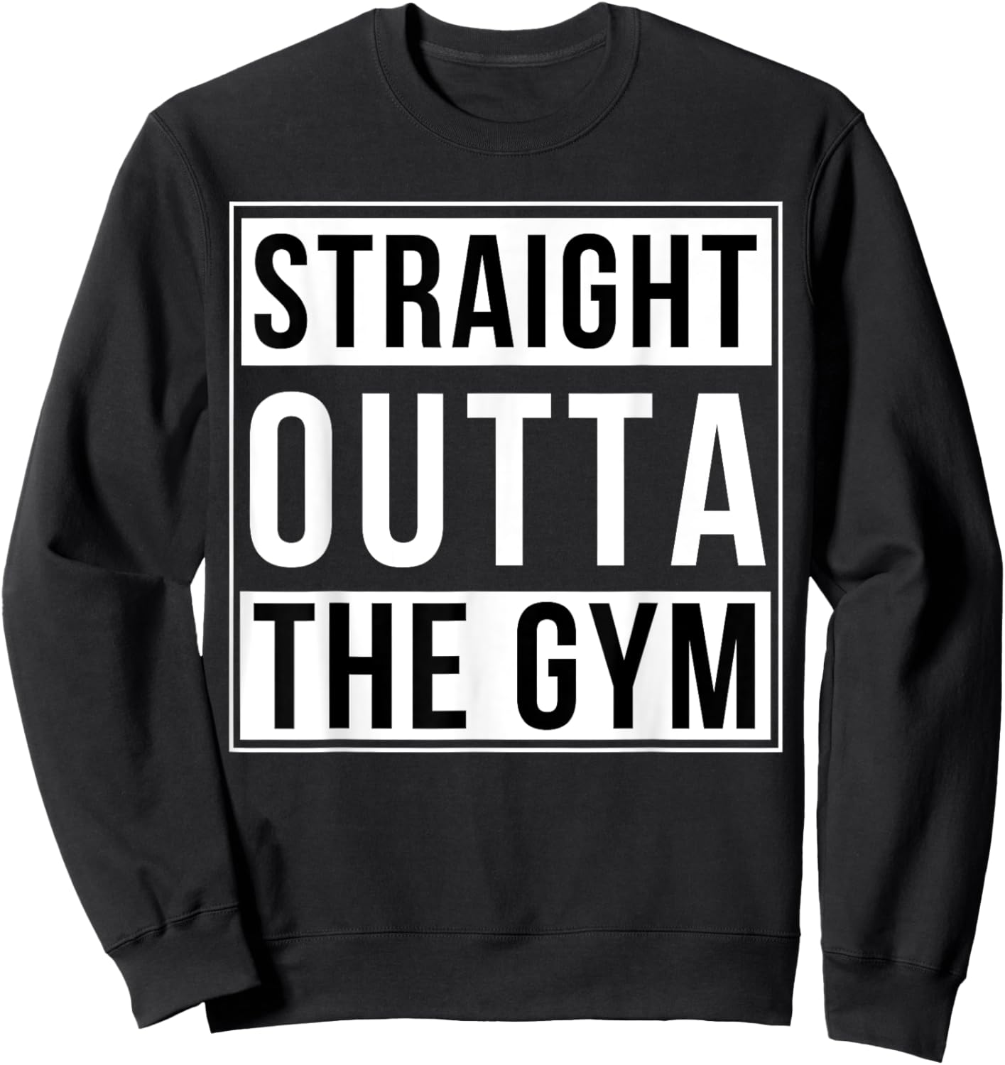 Straight Outta The Gym Funny Bodybuilding Weightlifting Sweatshirt - Sweatshirt | Black
