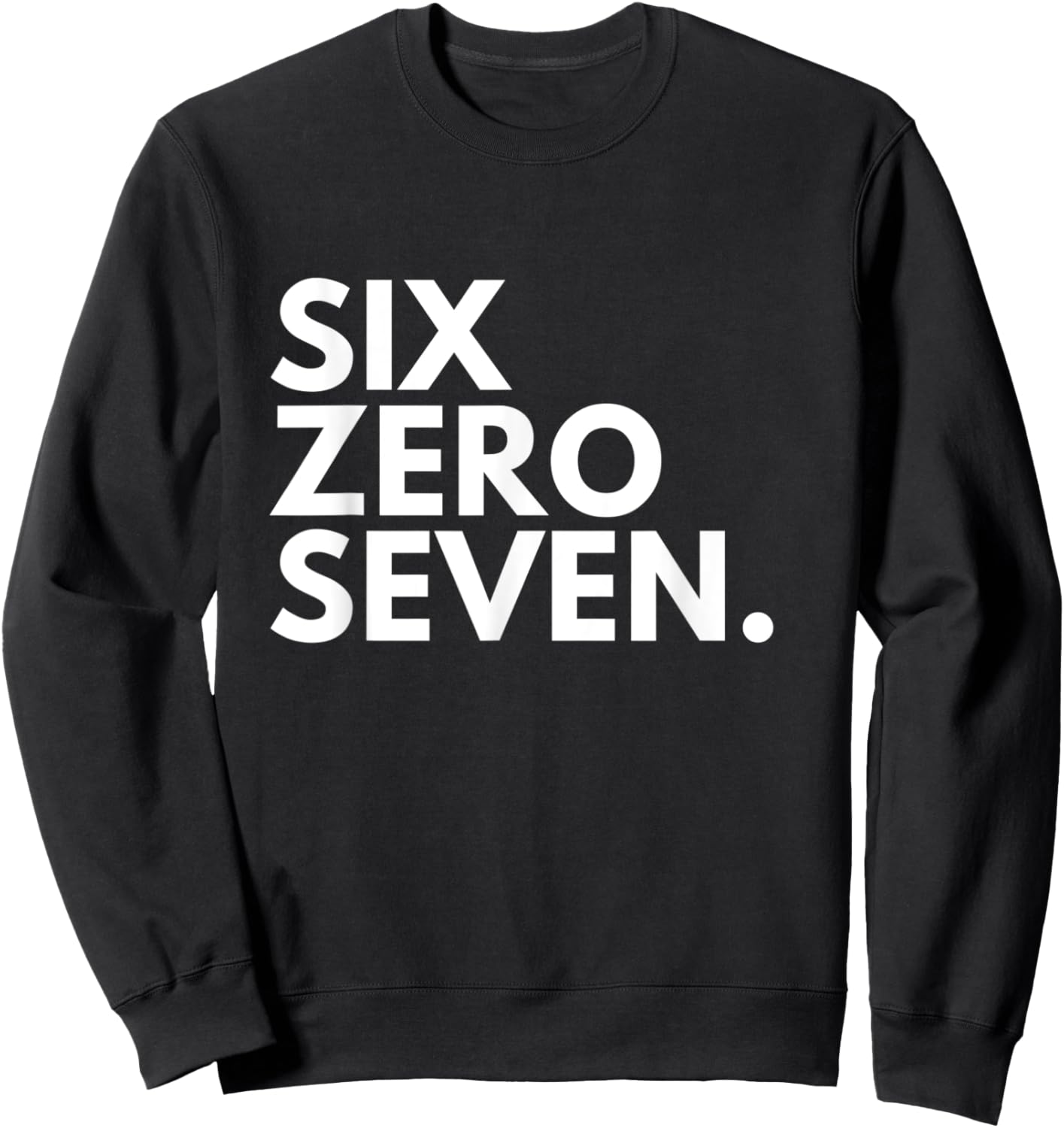 SIX ZERO SEVEN Area Code 607 Binghamton NY New York USA Sweatshirt - Sweatshirt | Black